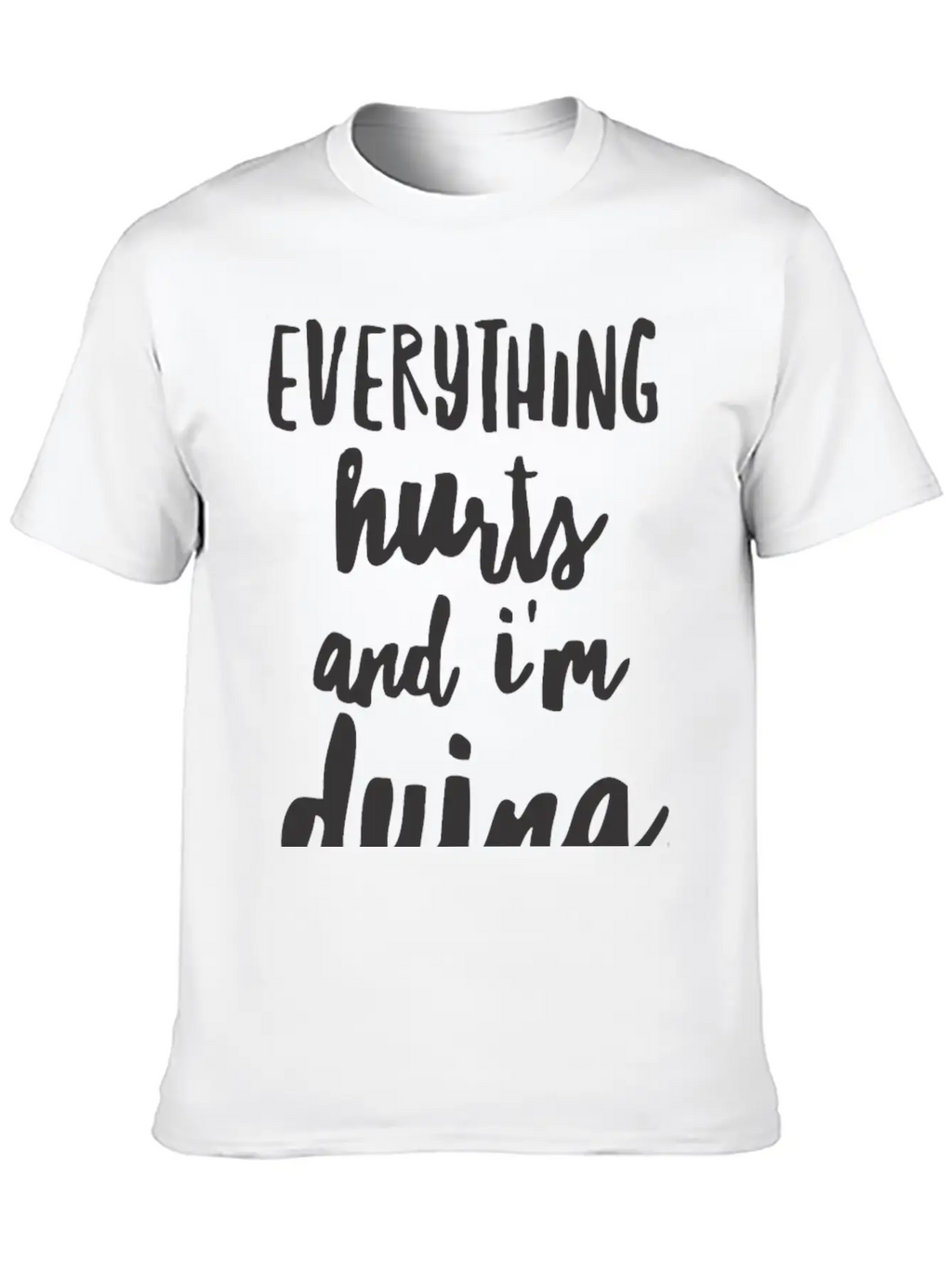 Everything Hurts And I M Dying Shirts Essential Cotton Tee For Daily Outfits – Unisex Style