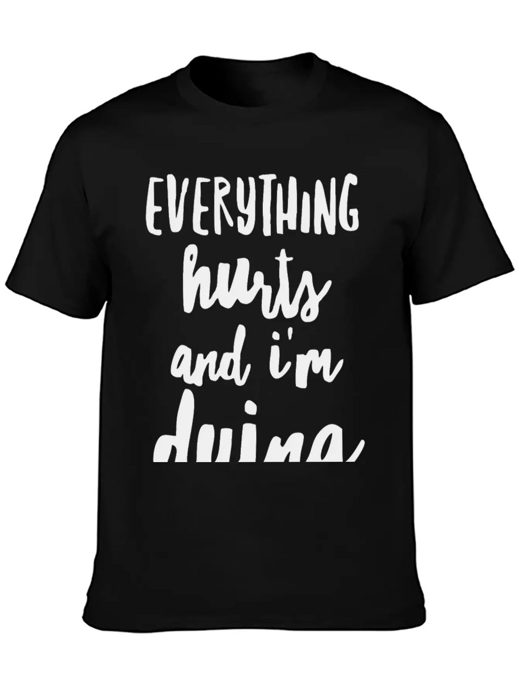 Everything Hurts And I M Dying Shirts Essential Cotton Tee For Daily Outfits – Unisex Style