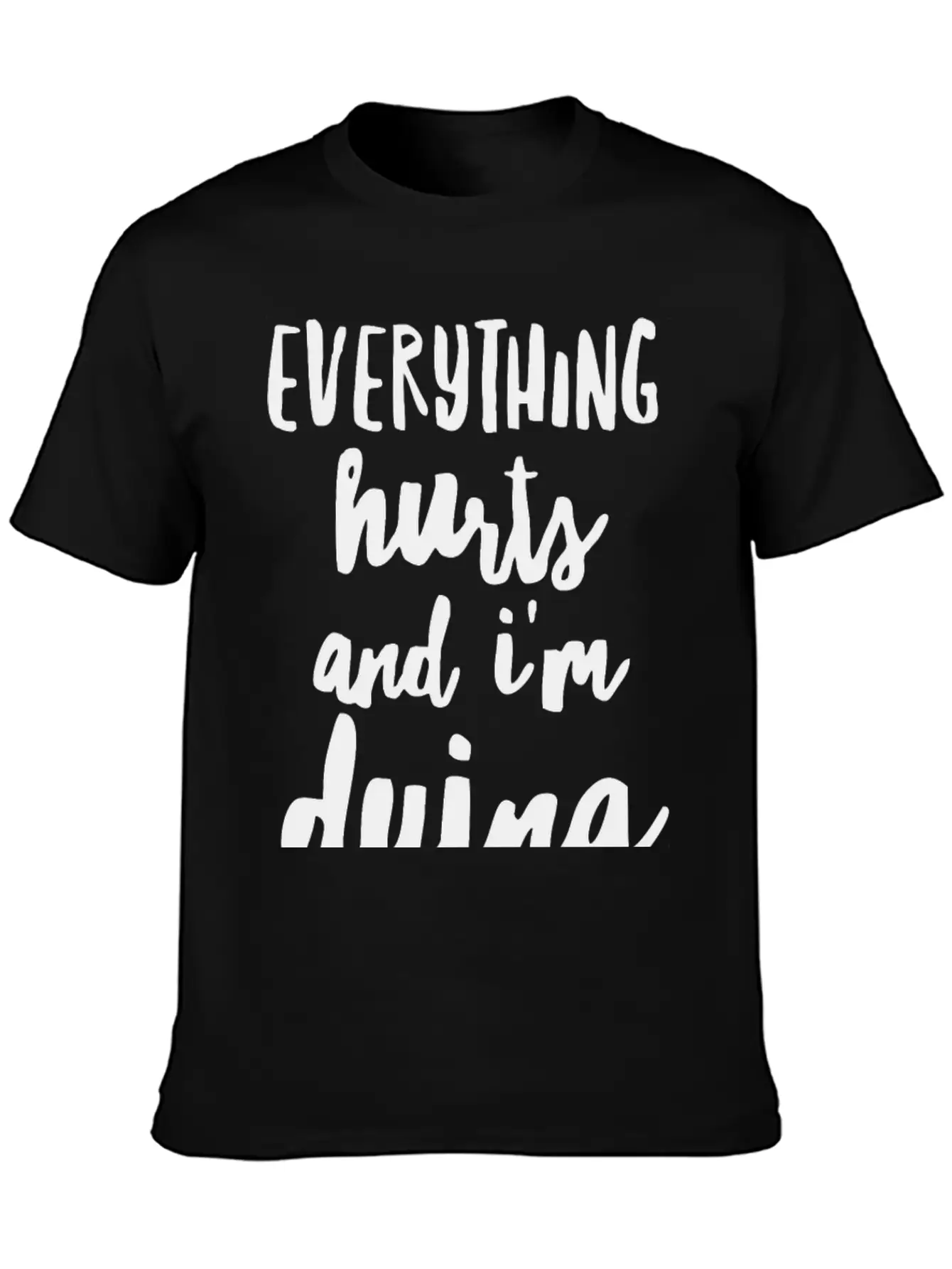 Everything Hurts And I M Dying Shirts Essential Cotton Tee For Daily Outfits – Unisex Style