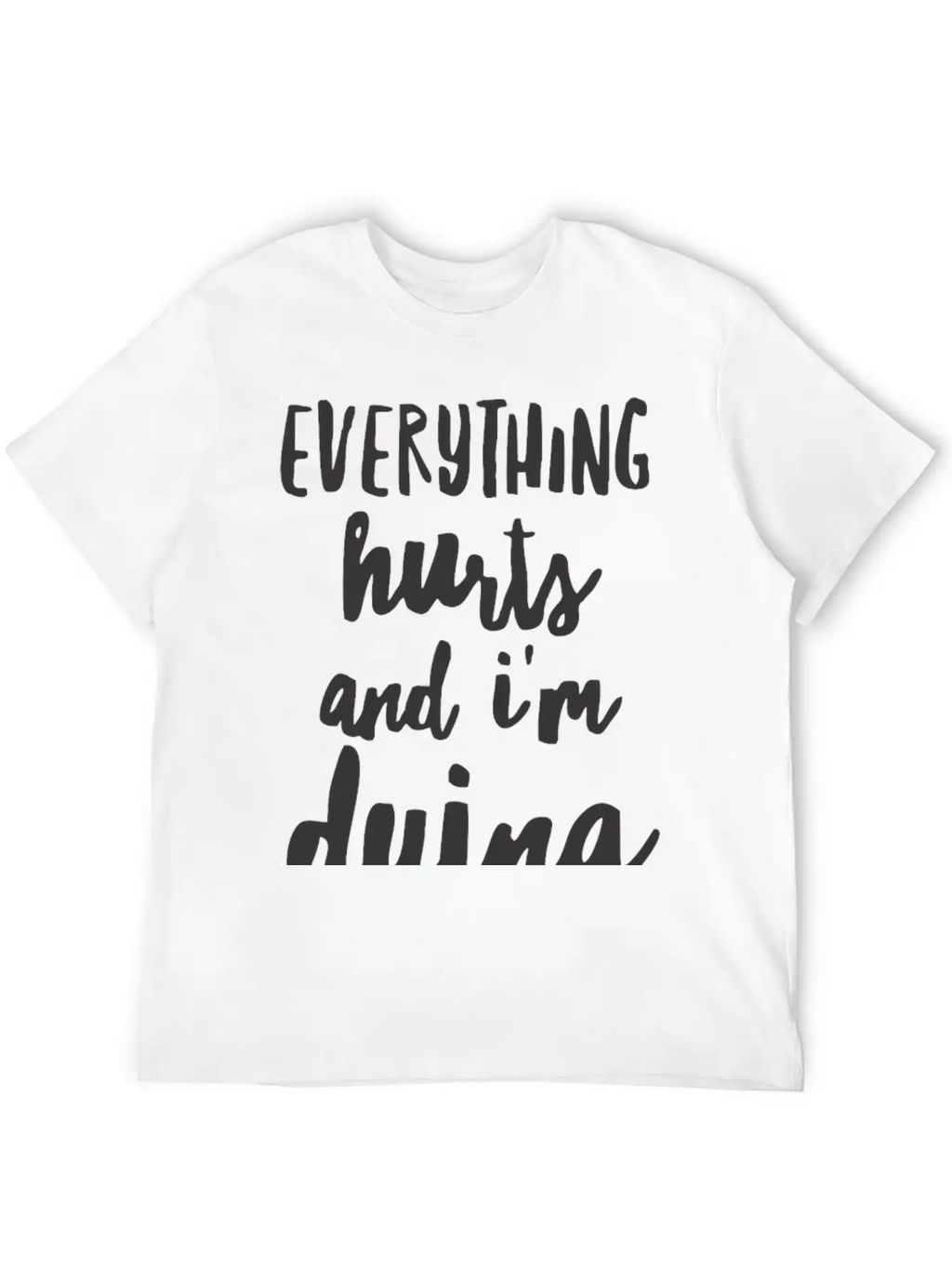 Everything Hurts And I M Dying Shirts Essential Cotton Tee For Daily Outfits – Unisex Style