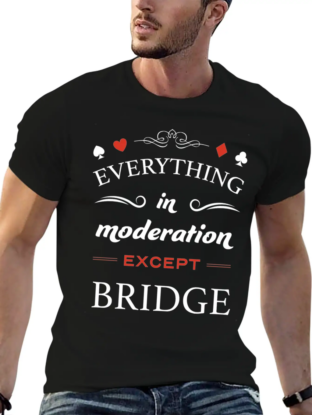 Everything In Moderation Except Bridge For Breathable Graphic T-Shirt – Perfect For Casual Days
