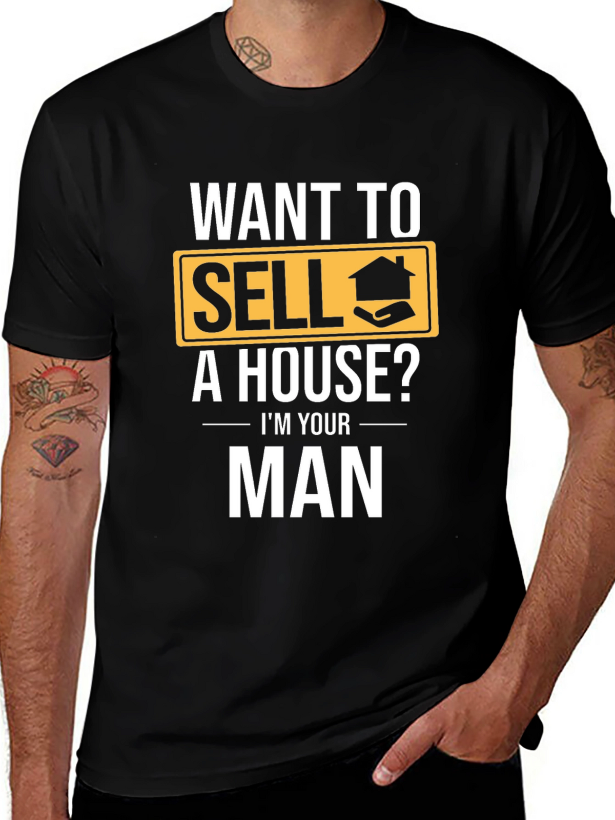 Real Estate T-Shirt: Want to Sell a House? Im Your Man