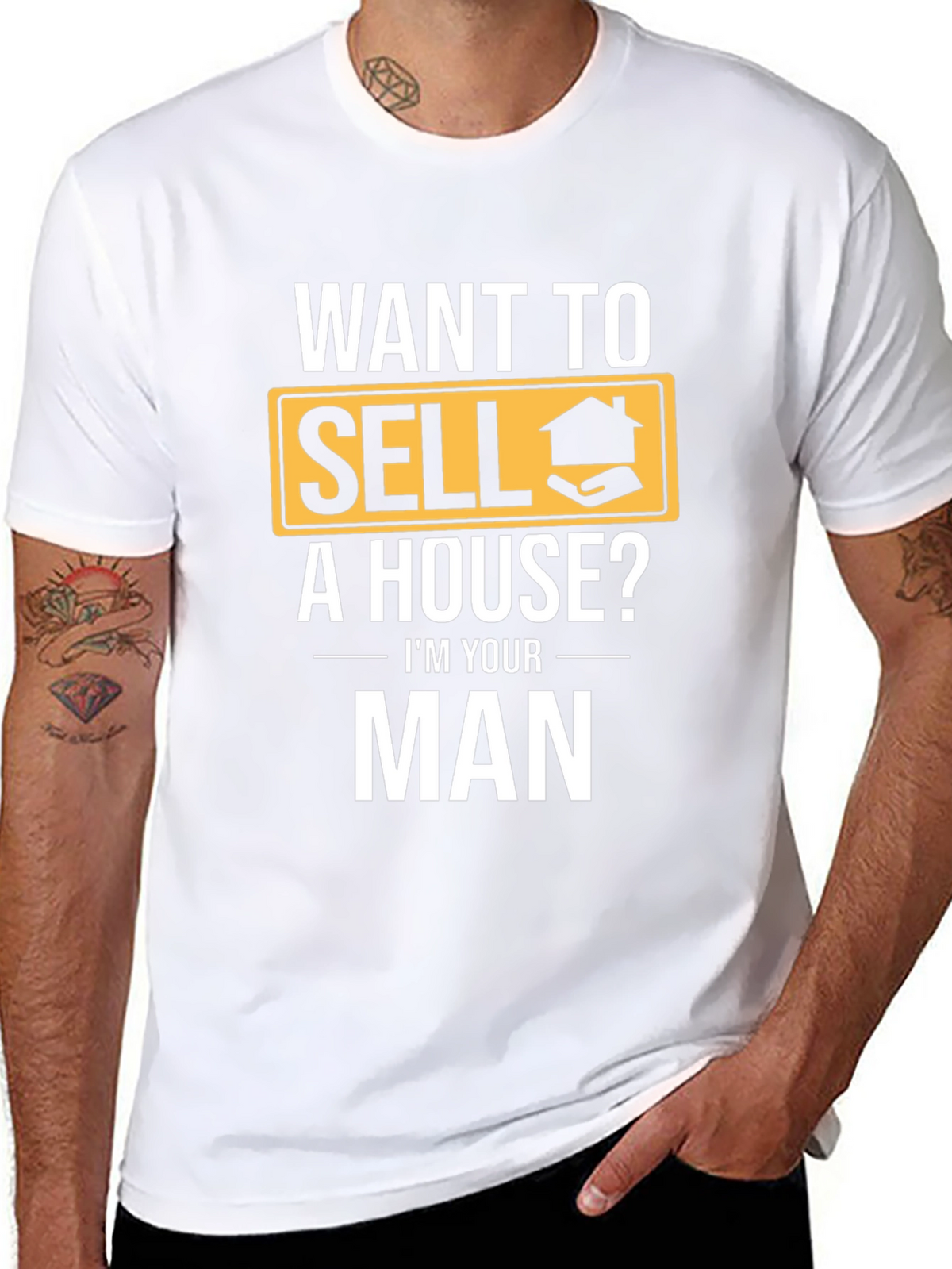 Real Estate T-Shirt: Want to Sell a House? Im Your Man