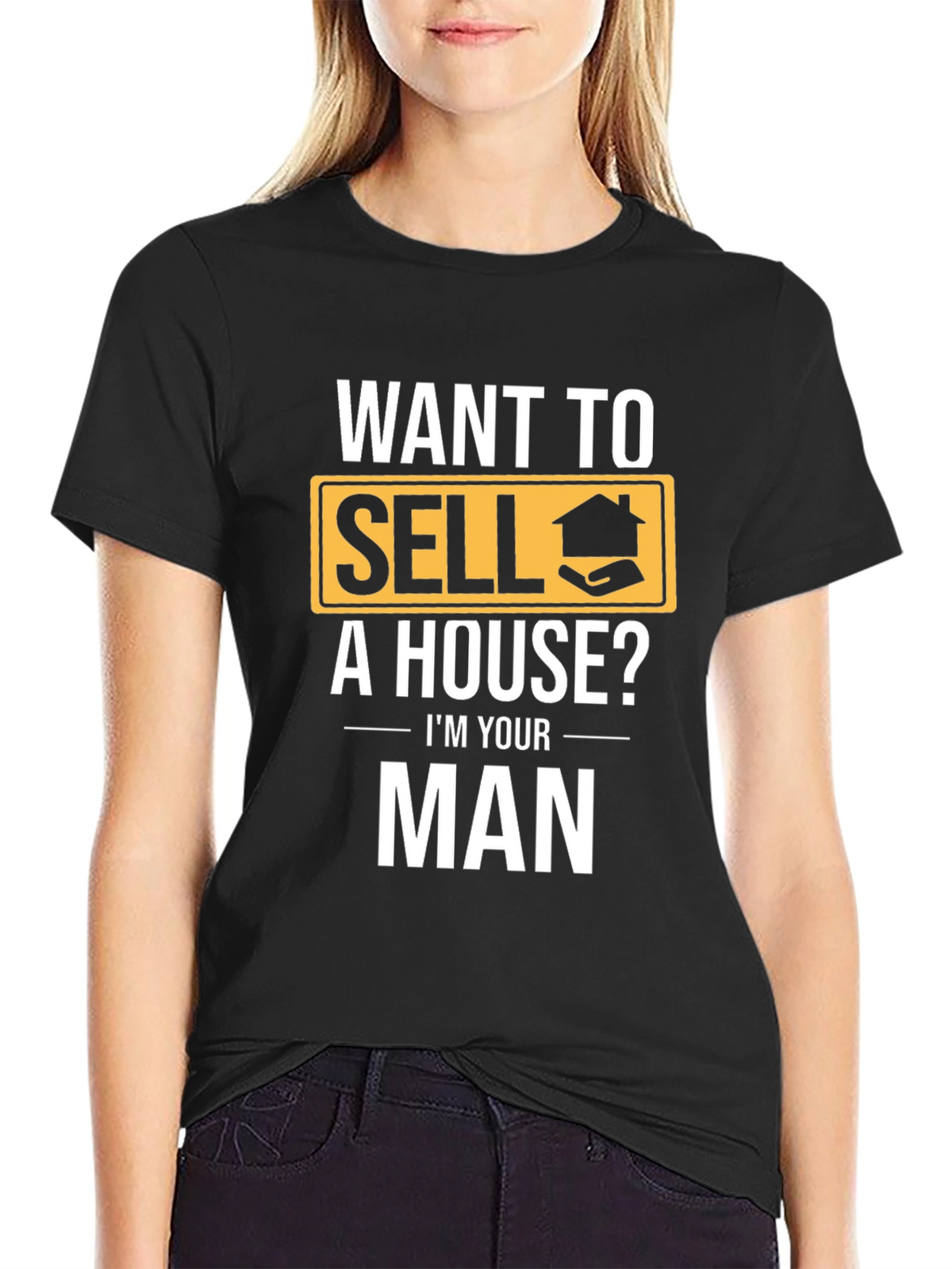Real Estate T-Shirt: Want to Sell a House? Im Your Man
