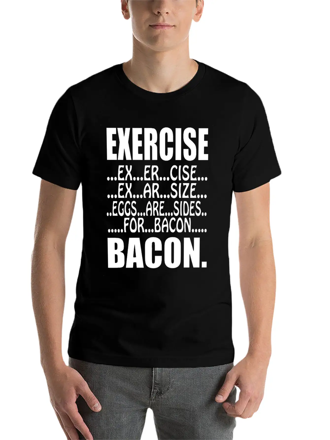 Exercise Eggs Are Sides For Bacon Funny College Modern Fit Casual T-Shirt – Clean And Versatile Design