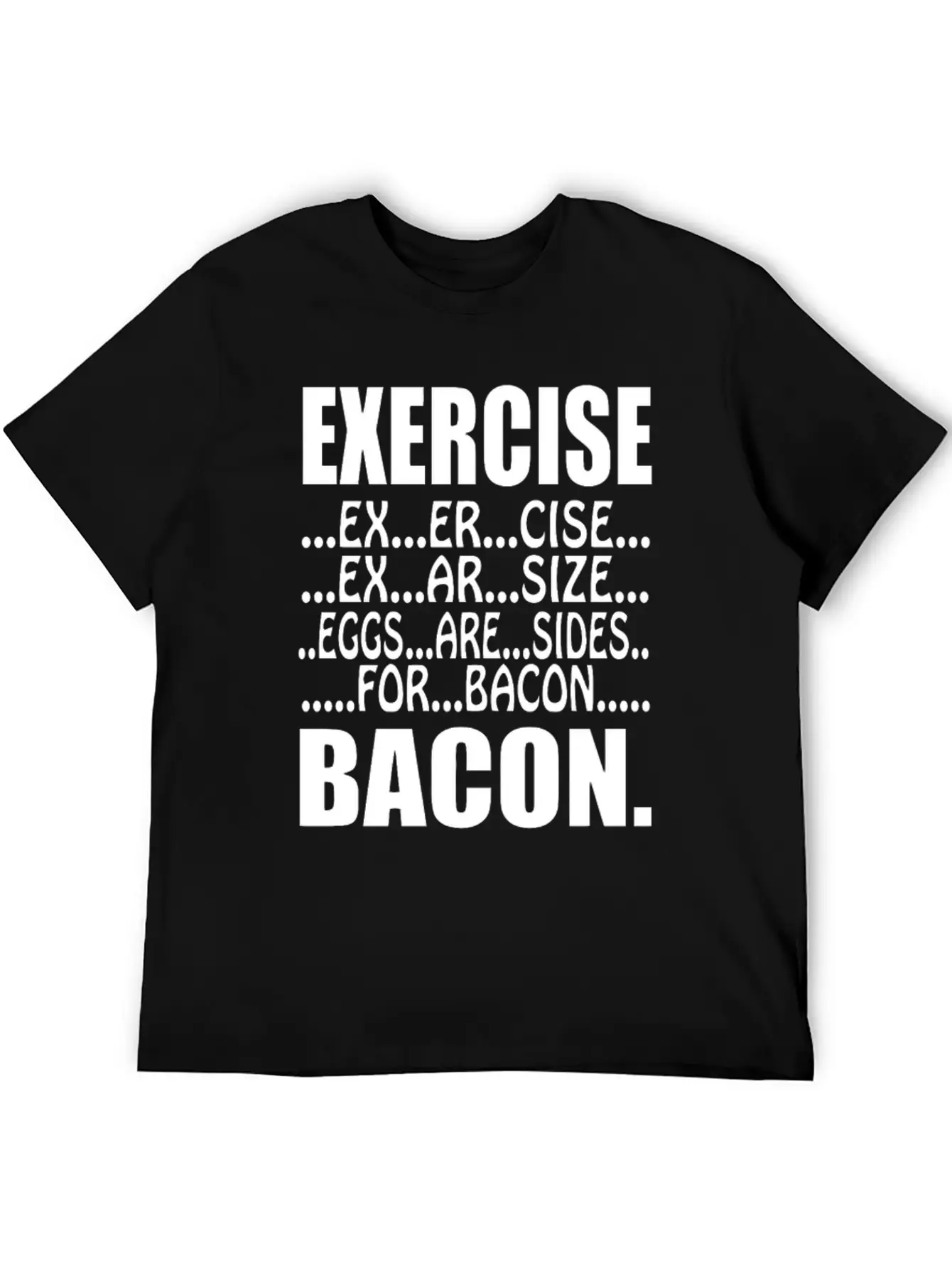 Exercise Eggs Are Sides For Bacon Funny College Modern Fit Casual T-Shirt – Clean And Versatile Design