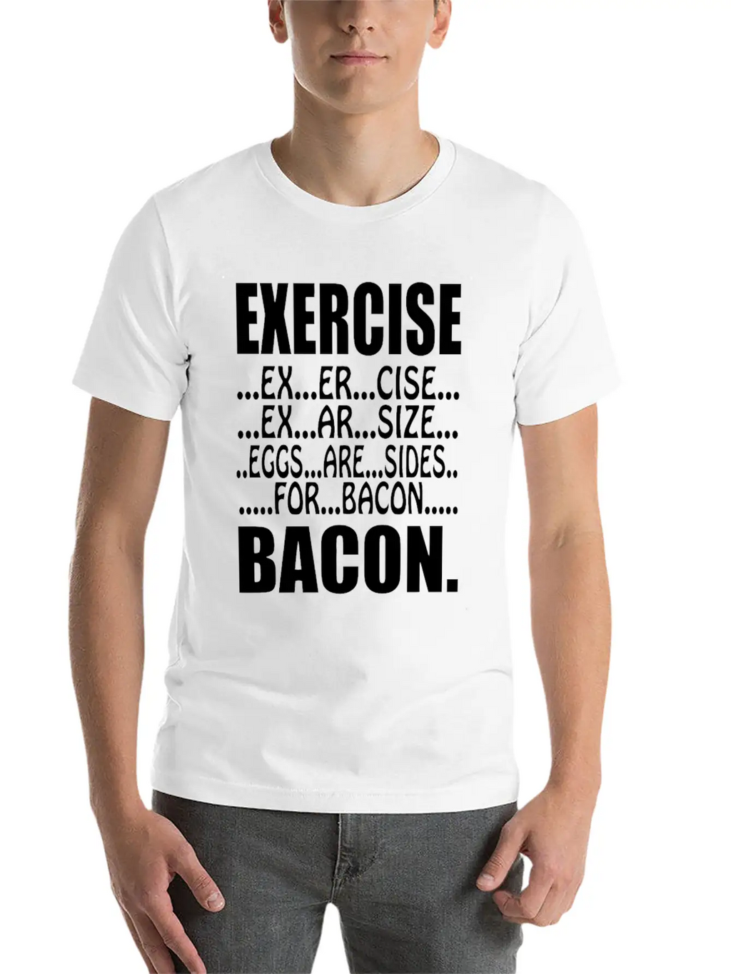 Exercise Eggs Are Sides For Bacon Funny College Modern Fit Casual T-Shirt – Clean And Versatile Design