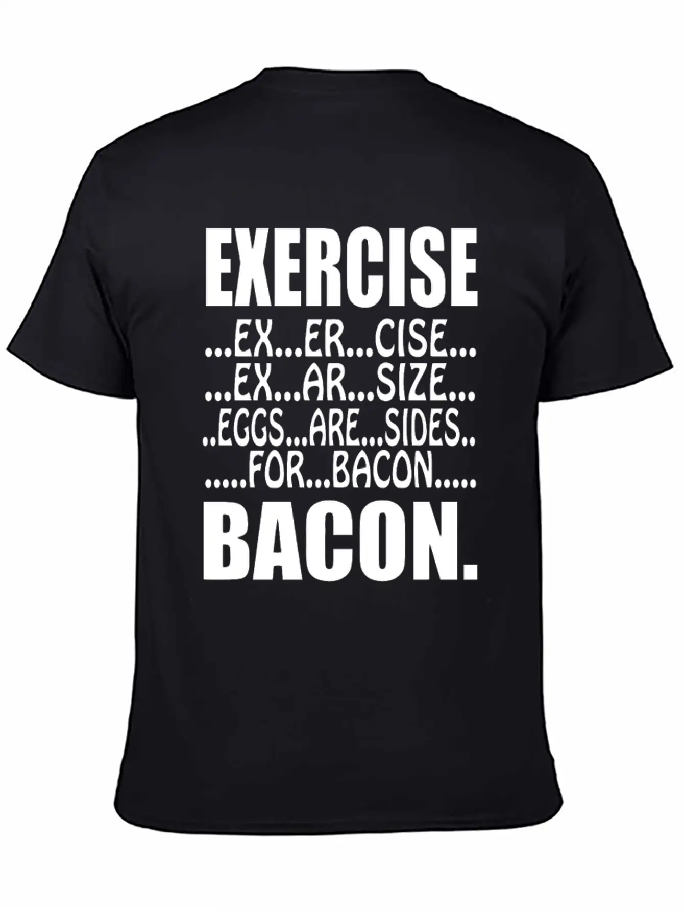 Exercise Eggs Are Sides For Bacon Funny College Modern Fit Casual T-Shirt – Clean And Versatile Design