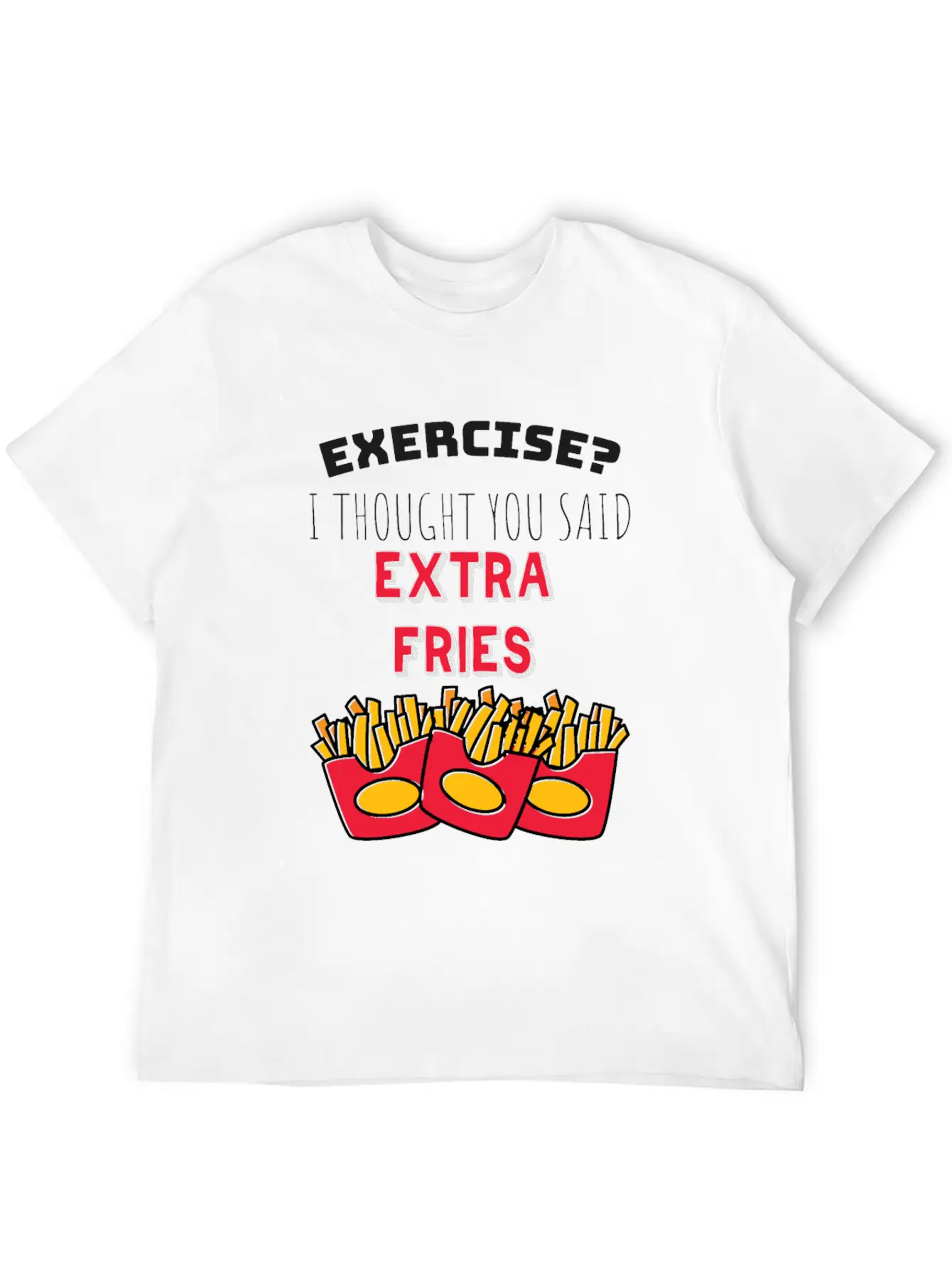 Exercise? I Though You Said Extra Fries Essential Cotton Tee For Daily Outfits – Unisex Style
