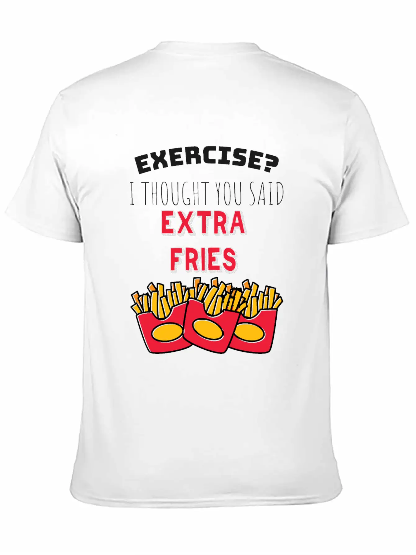 Exercise? I Though You Said Extra Fries Essential Cotton Tee For Daily Outfits – Unisex Style