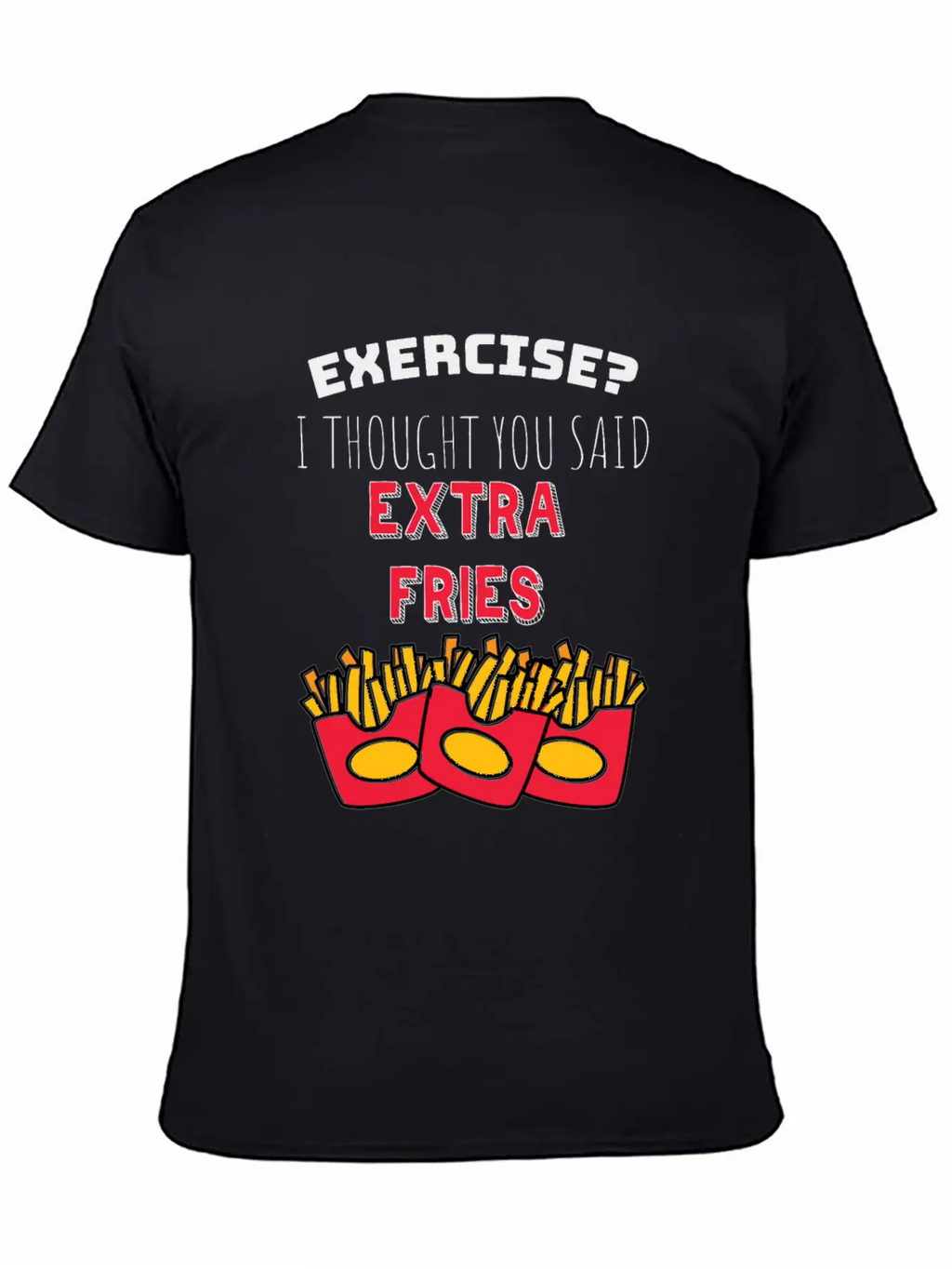 Exercise? I Though You Said Extra Fries Essential Cotton Tee For Daily Outfits – Unisex Style
