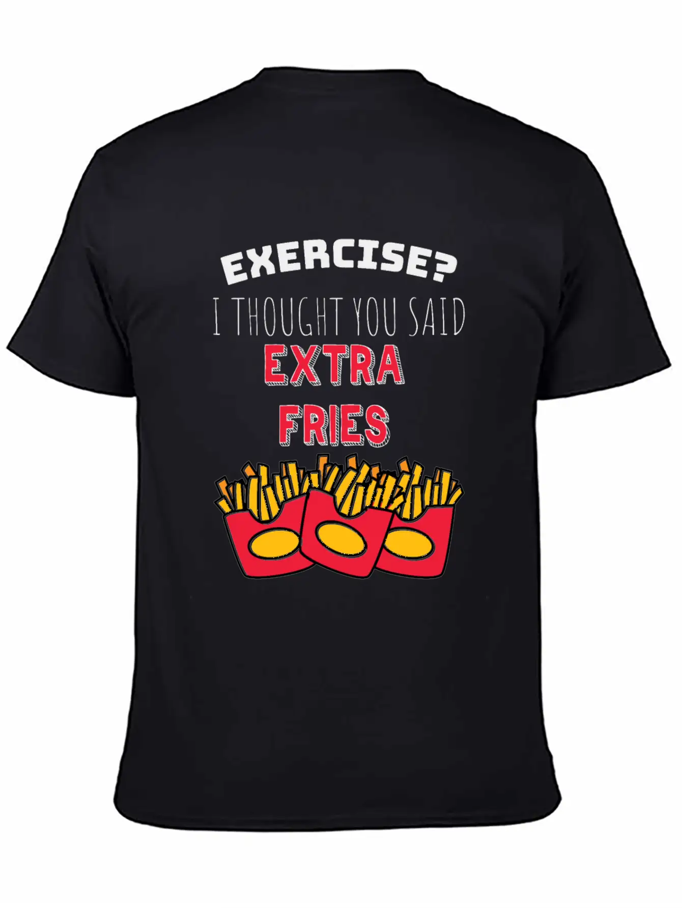 Exercise? I Though You Said Extra Fries Essential Cotton Tee For Daily Outfits – Unisex Style