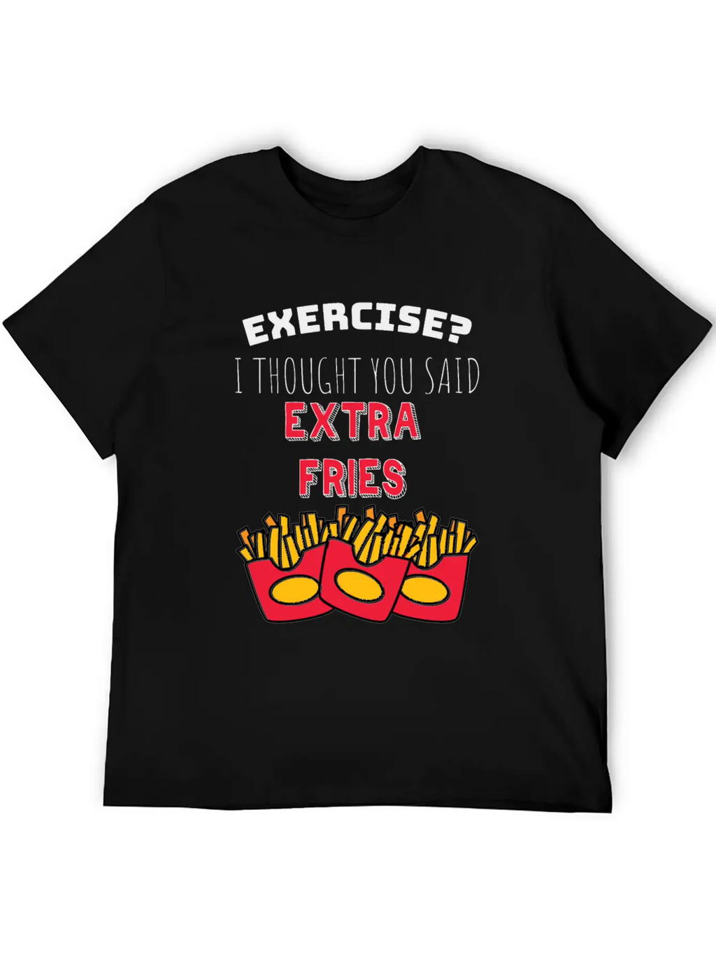 Exercise? I Though You Said Extra Fries Essential Cotton Tee For Daily Outfits – Unisex Style