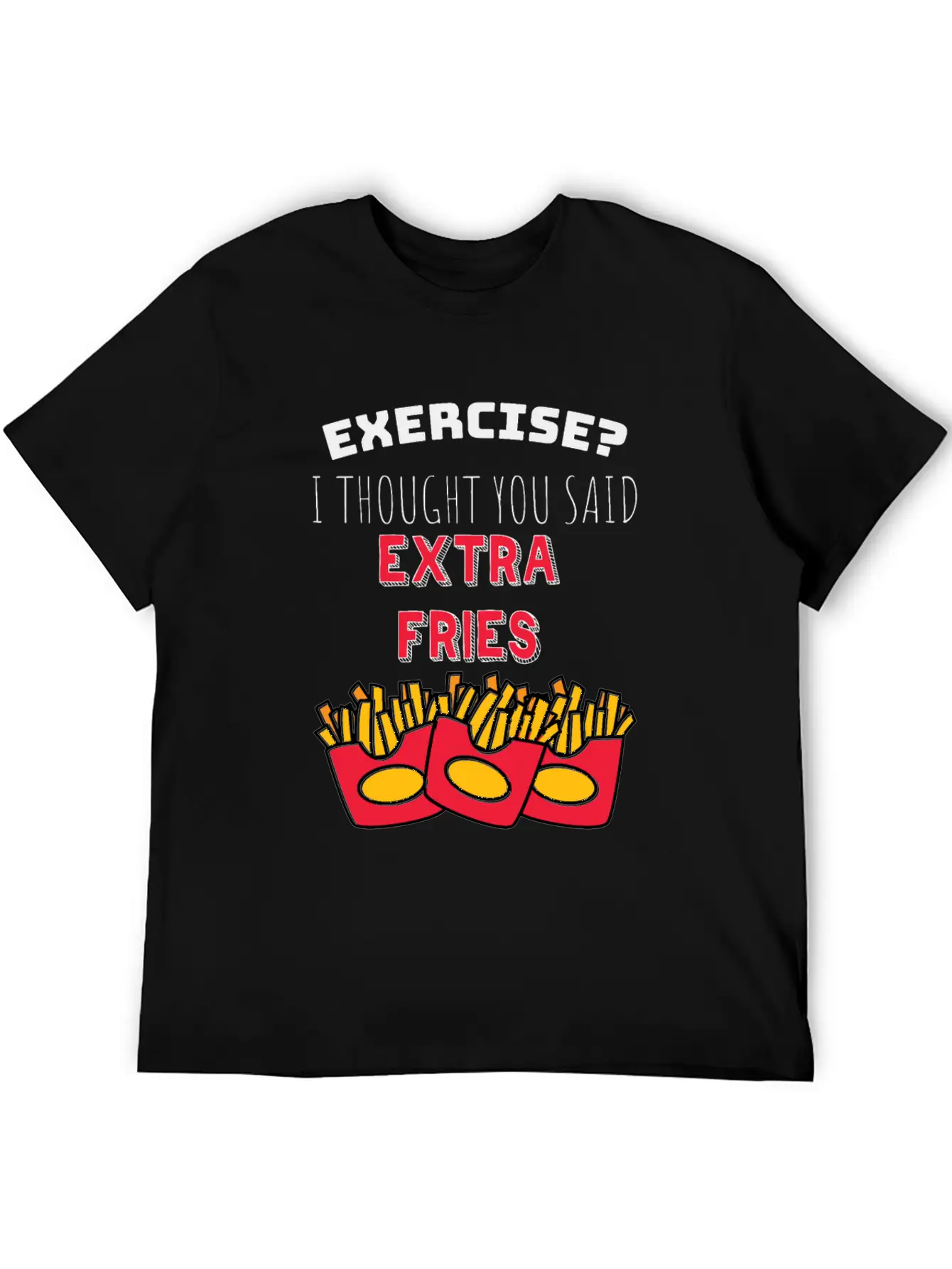 Exercise? I Though You Said Extra Fries Essential Cotton Tee For Daily Outfits – Unisex Style