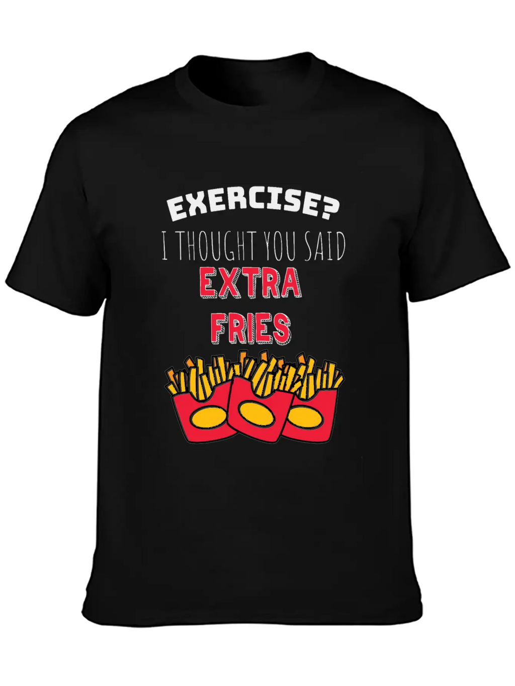 Exercise? I Though You Said Extra Fries Essential Cotton Tee For Daily Outfits – Unisex Style