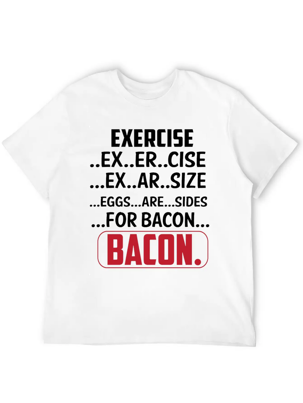 Exercise I Thought Bacon Ham With Eggs Eggs Classic Cotton Tee – Unisex Comfort For Any Season