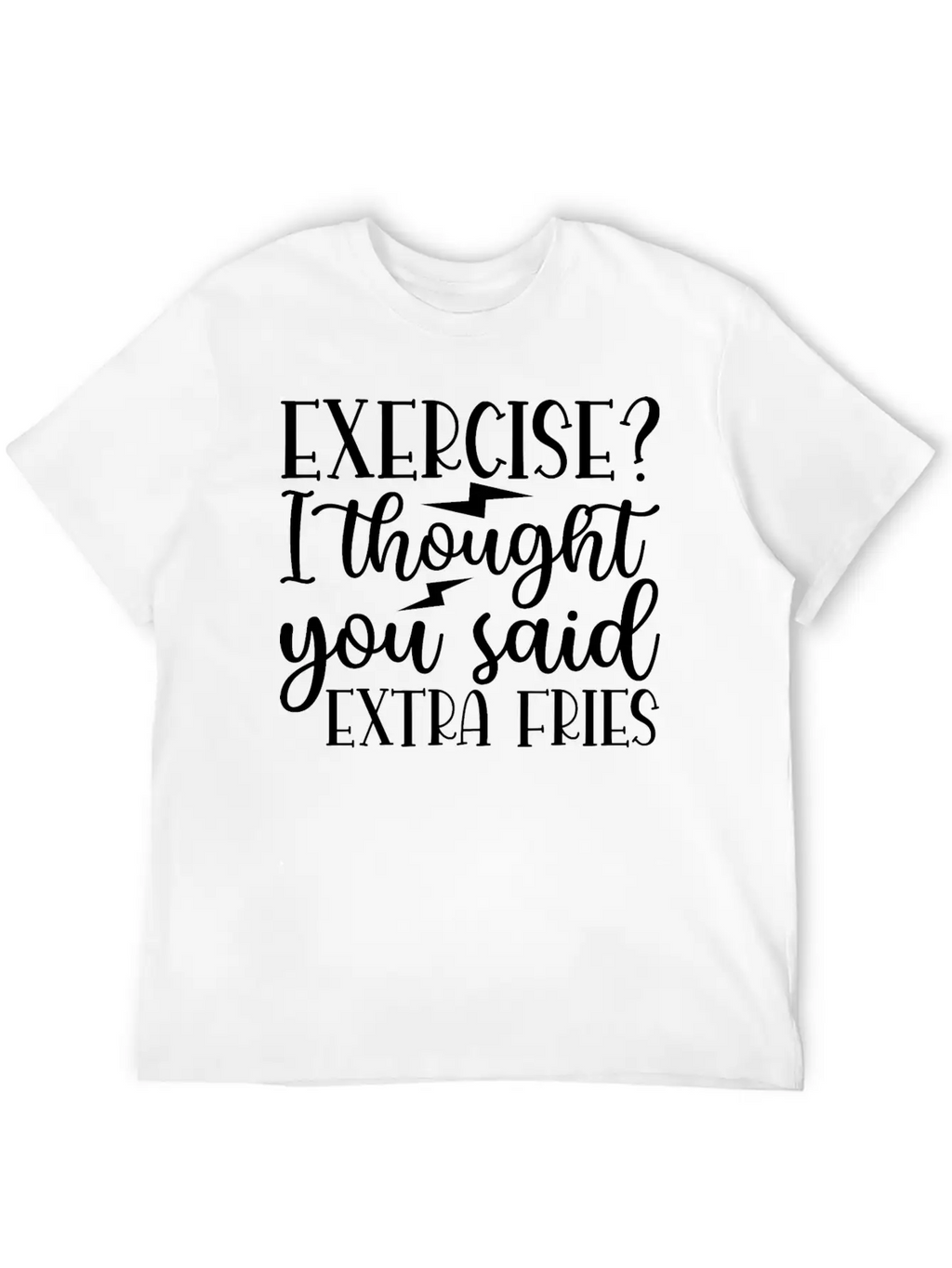 Exercise I Thought You Said Extra Fries Classic Cotton Tee – Unisex Comfort For Any Season