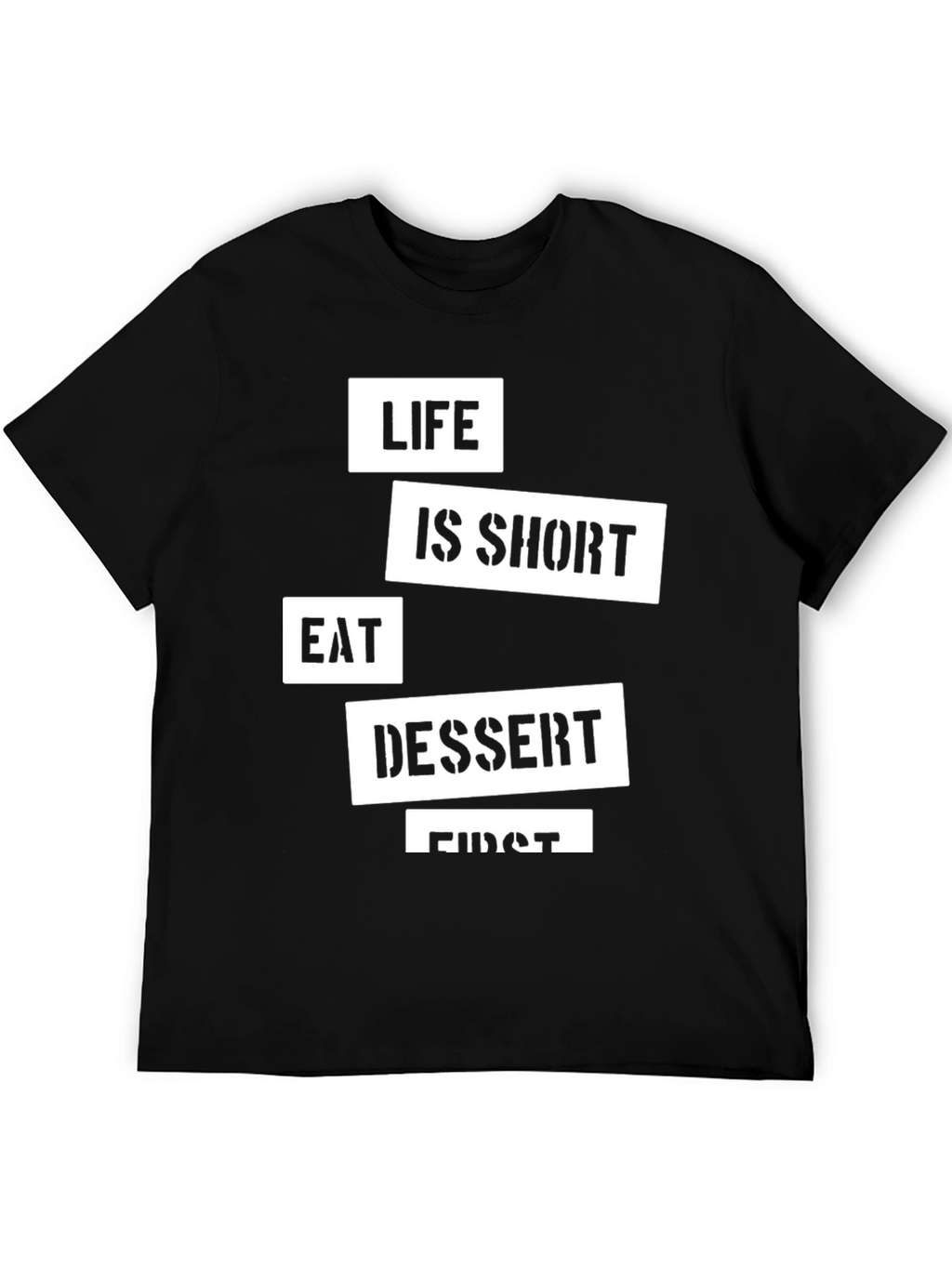 Life Is Short Eat Dessert First Black T-Shirt