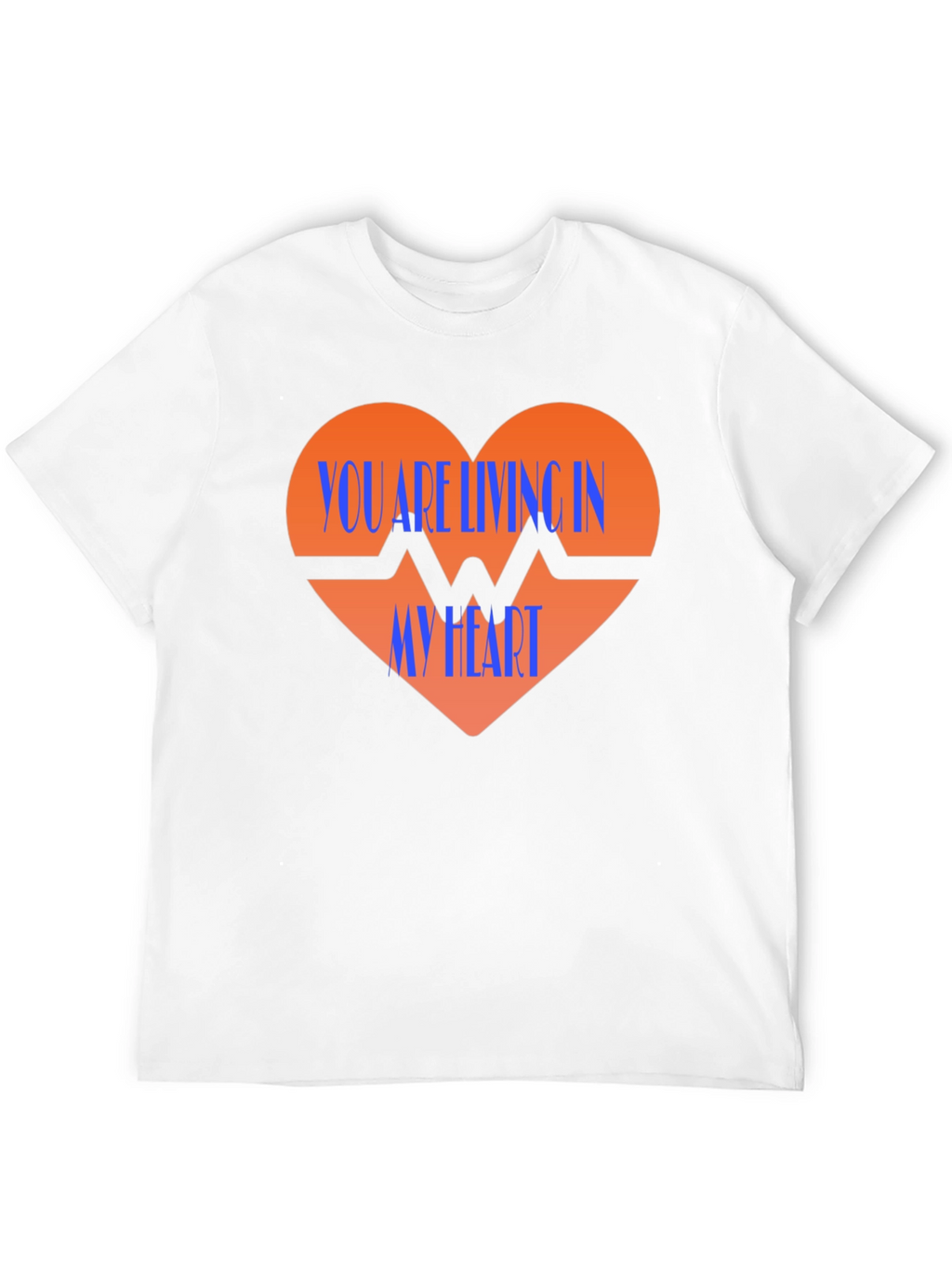 You Are Living In My Heart Graphic T-Shirt