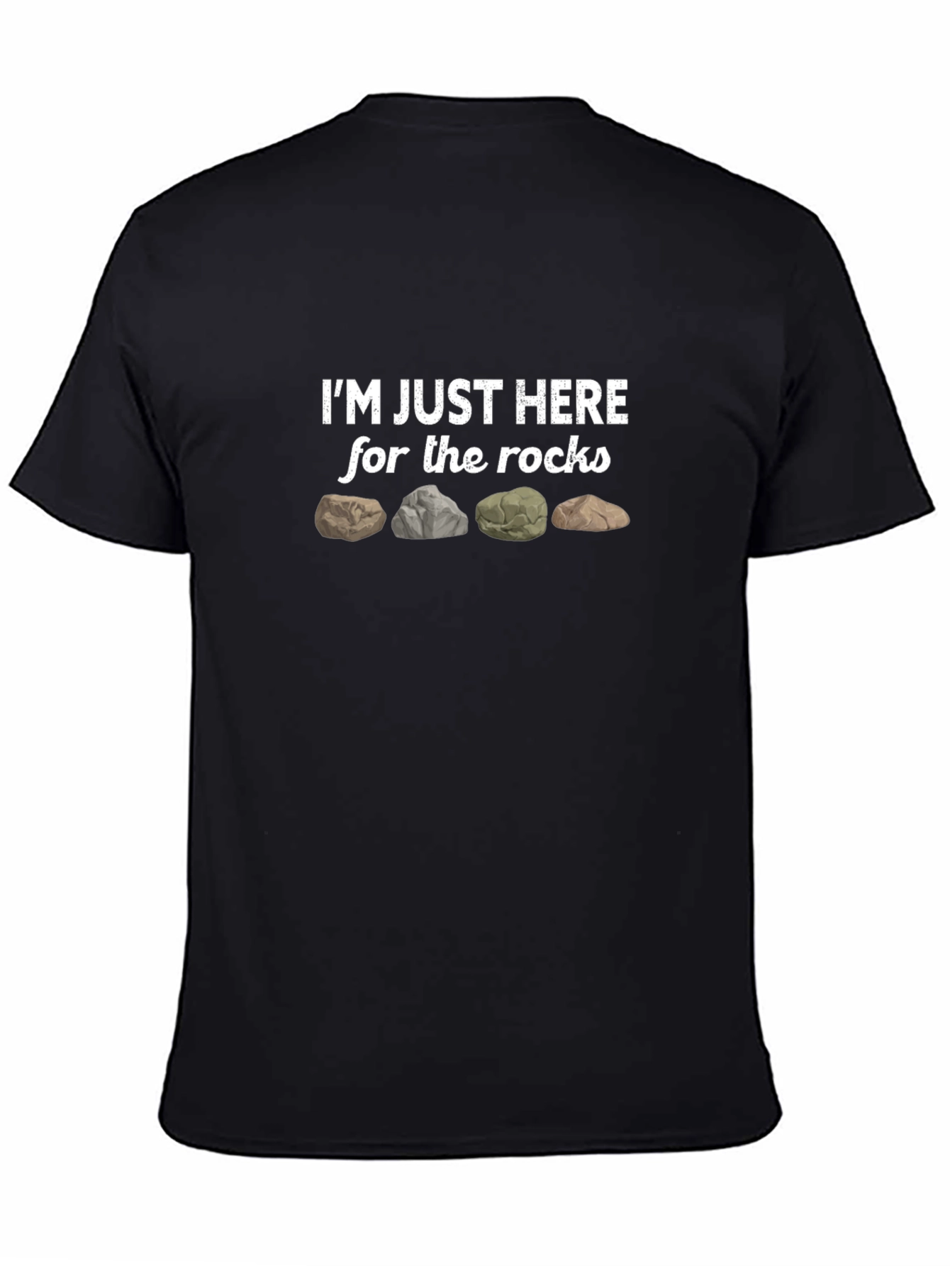 Im Just Here For The Rocks Graphic T-Shirt