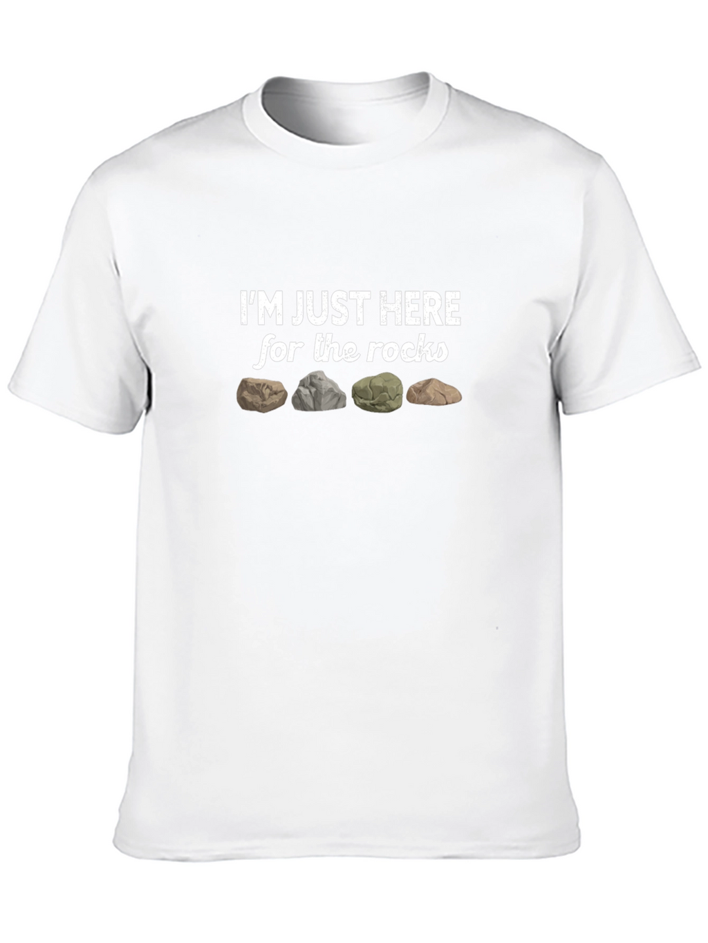 Im Just Here For The Rocks Graphic T-Shirt