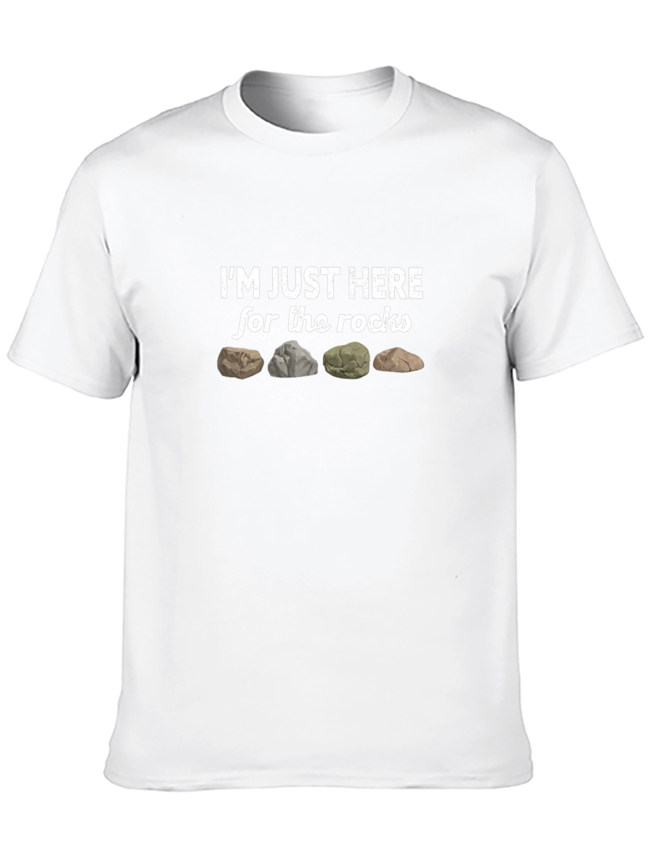 Im Just Here For The Rocks Graphic T-Shirt
