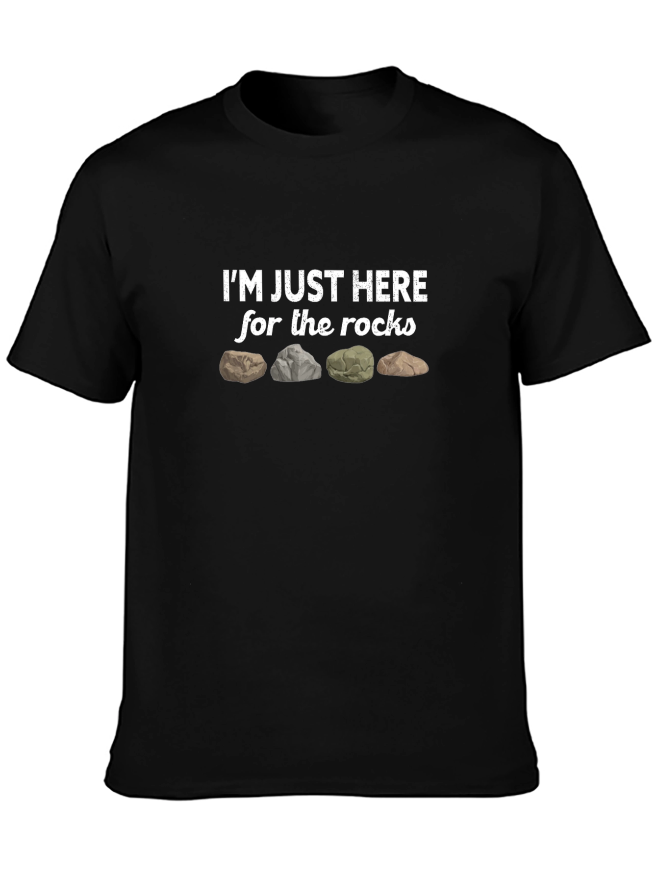 Im Just Here For The Rocks Graphic T-Shirt