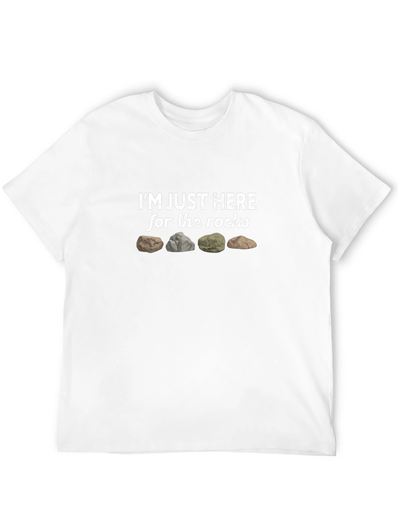 Im Just Here For The Rocks Graphic T-Shirt