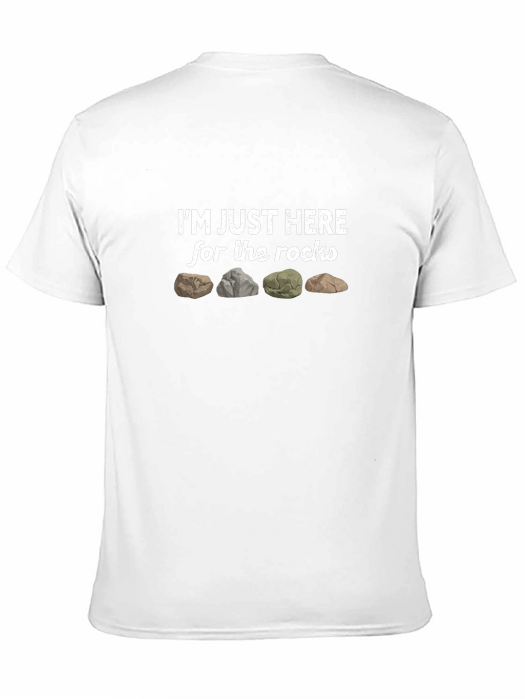 Im Just Here For The Rocks Graphic T-Shirt