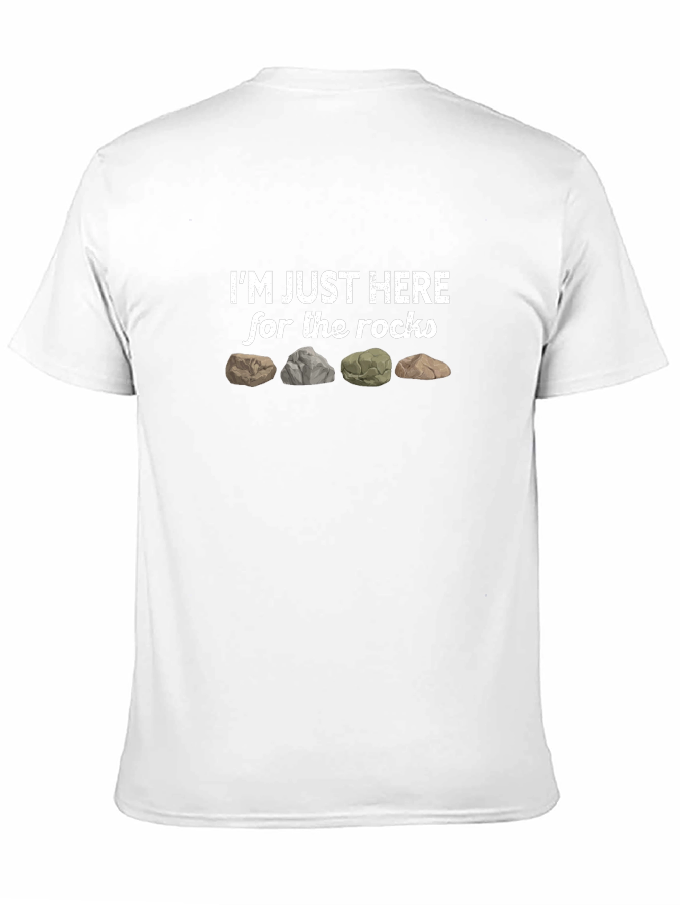 Im Just Here For The Rocks Graphic T-Shirt