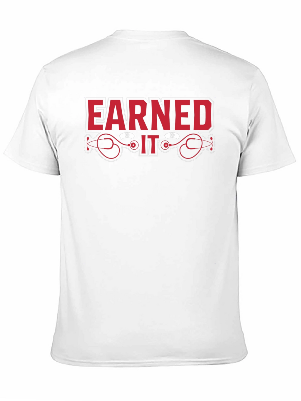 Earned It Nurse Stethoscope Graphic T-Shirt