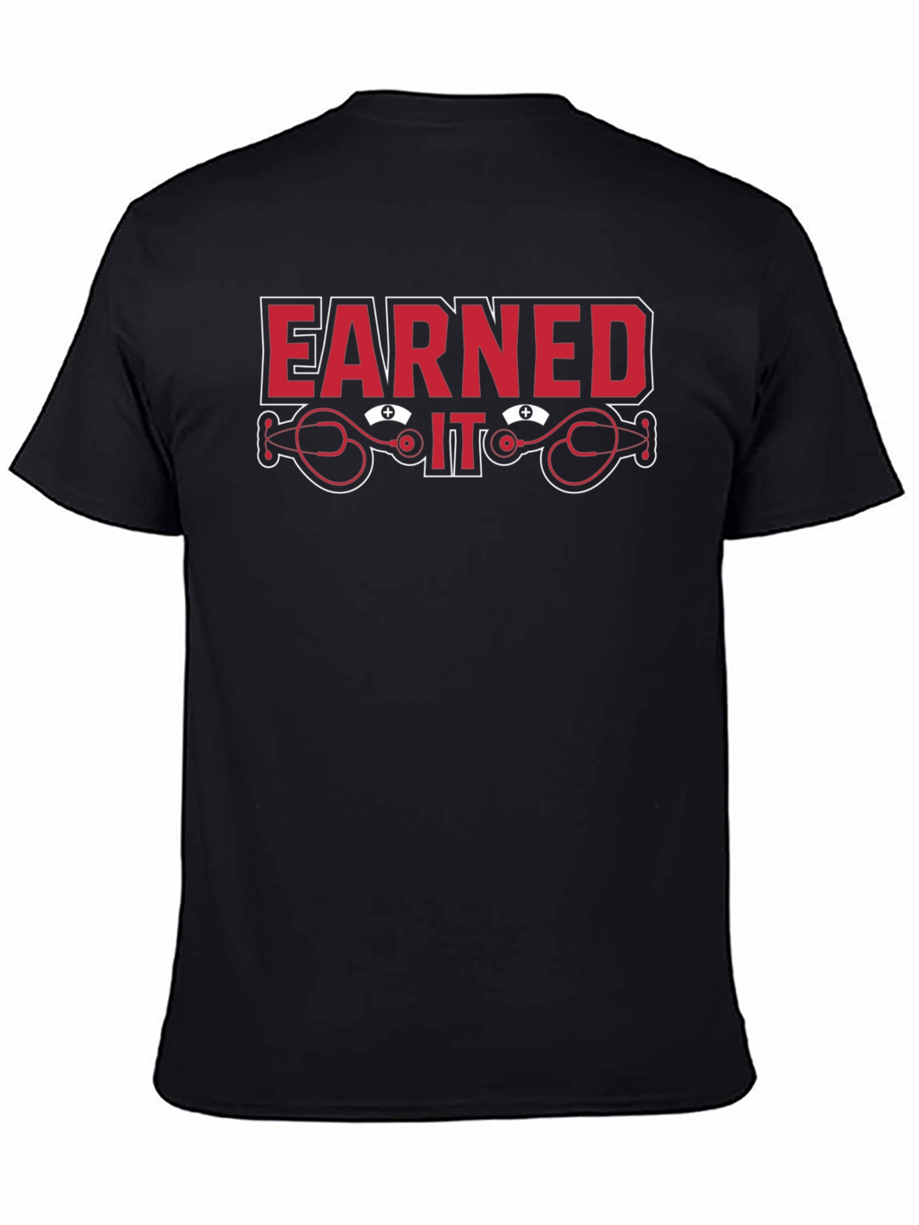 Earned It Nurse Stethoscope Graphic T-Shirt