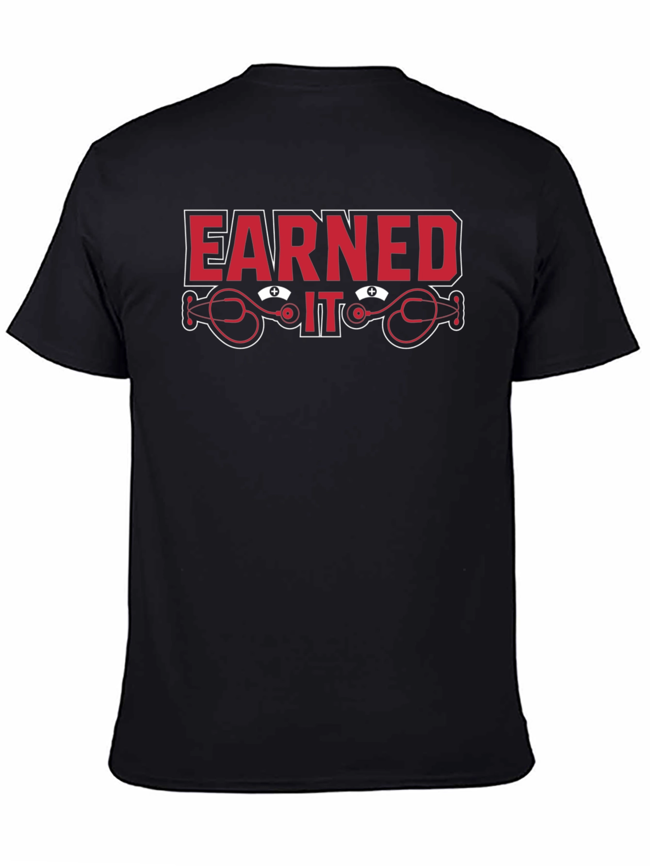 Earned It Nurse Stethoscope Graphic T-Shirt