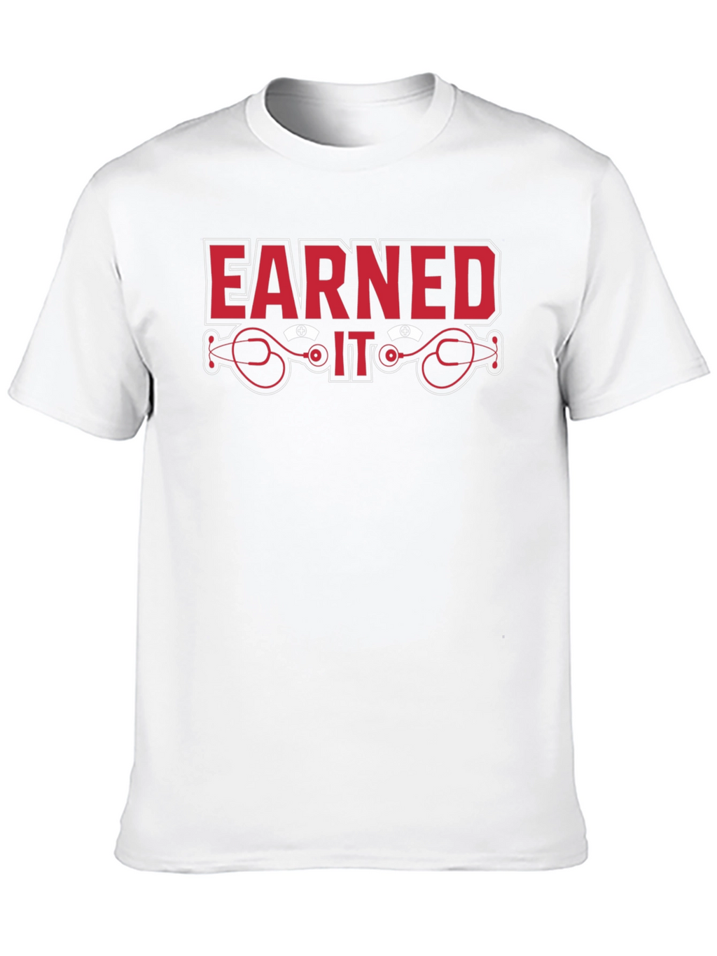 Earned It Nurse Stethoscope Graphic T-Shirt