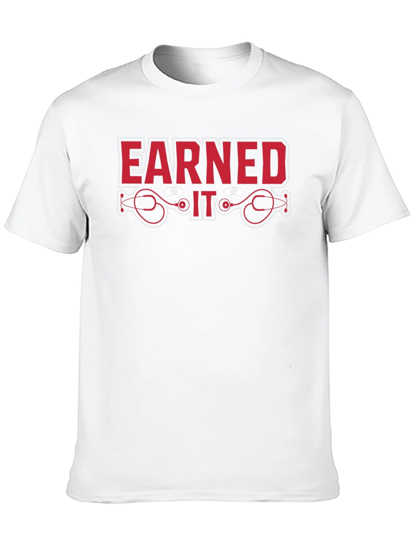 Earned It Nurse Stethoscope Graphic T-Shirt