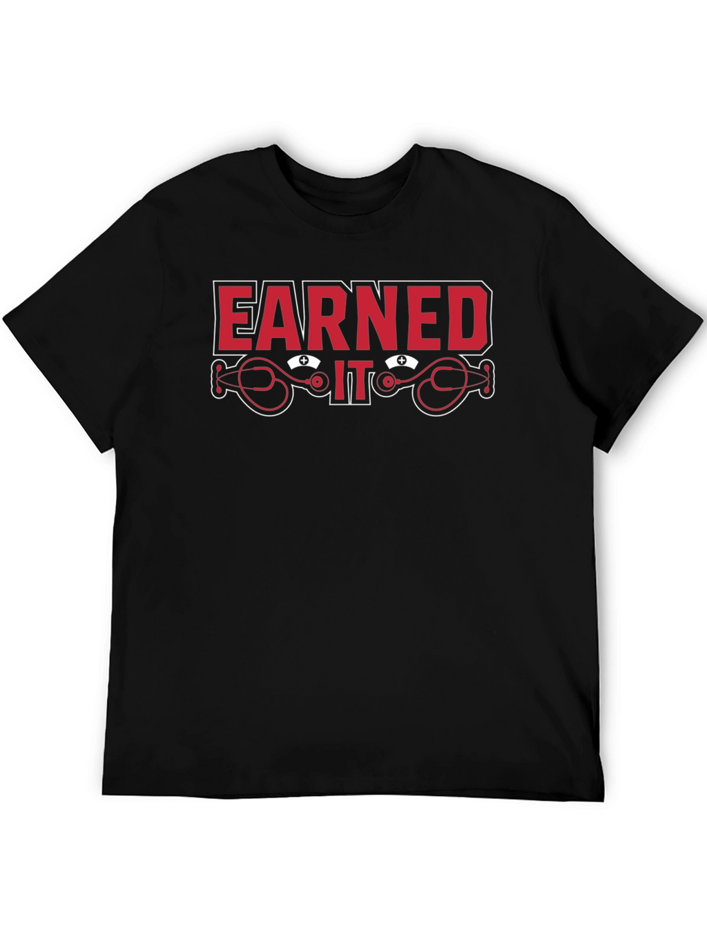 Earned It Nurse Stethoscope Graphic T-Shirt