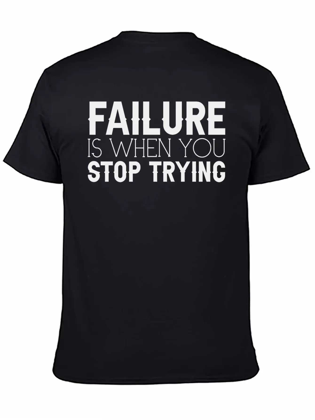 Failure Is When You Stop Trying 3 Timeless Short Sleeve Tee – Comfy And Minimalist Design