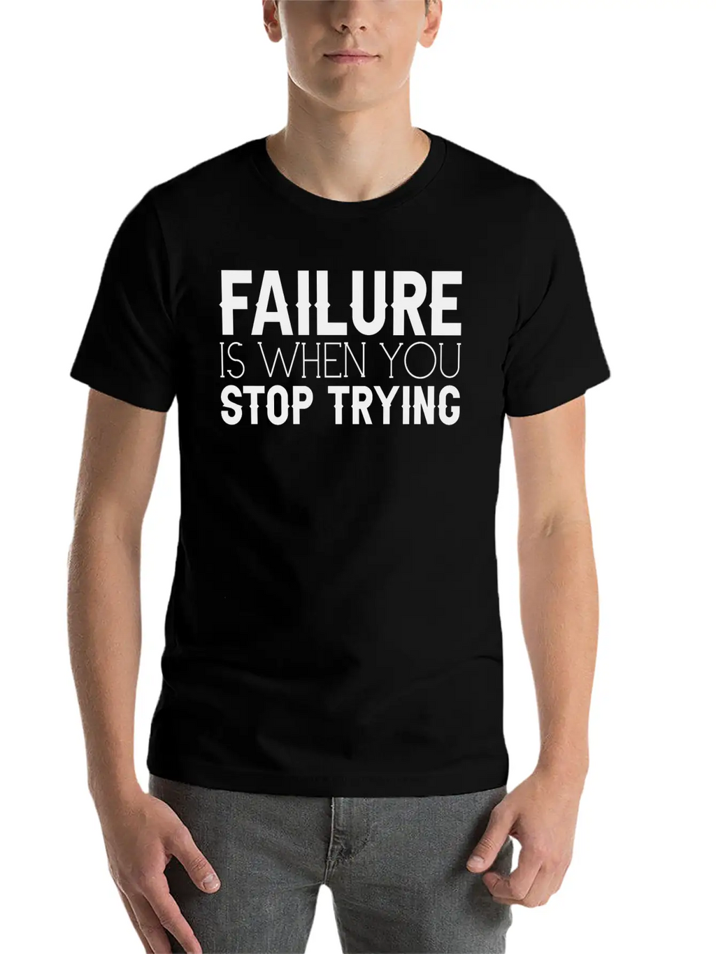 Failure Is When You Stop Trying 3 Timeless Short Sleeve Tee – Comfy And Minimalist Design