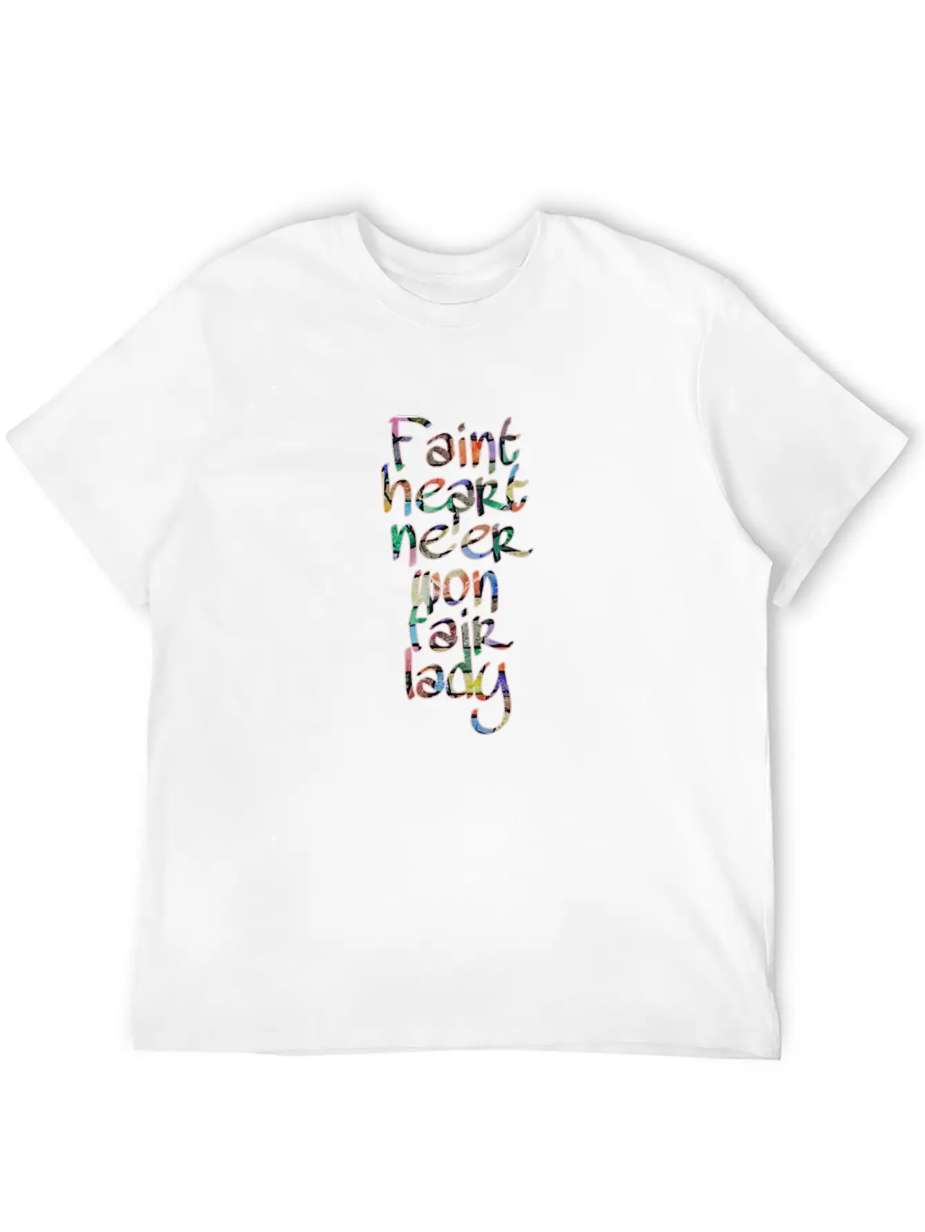 Faint Heart Never Won Fair Lady Relaxed Everyday Tee – Lightweight And Durable Cotton