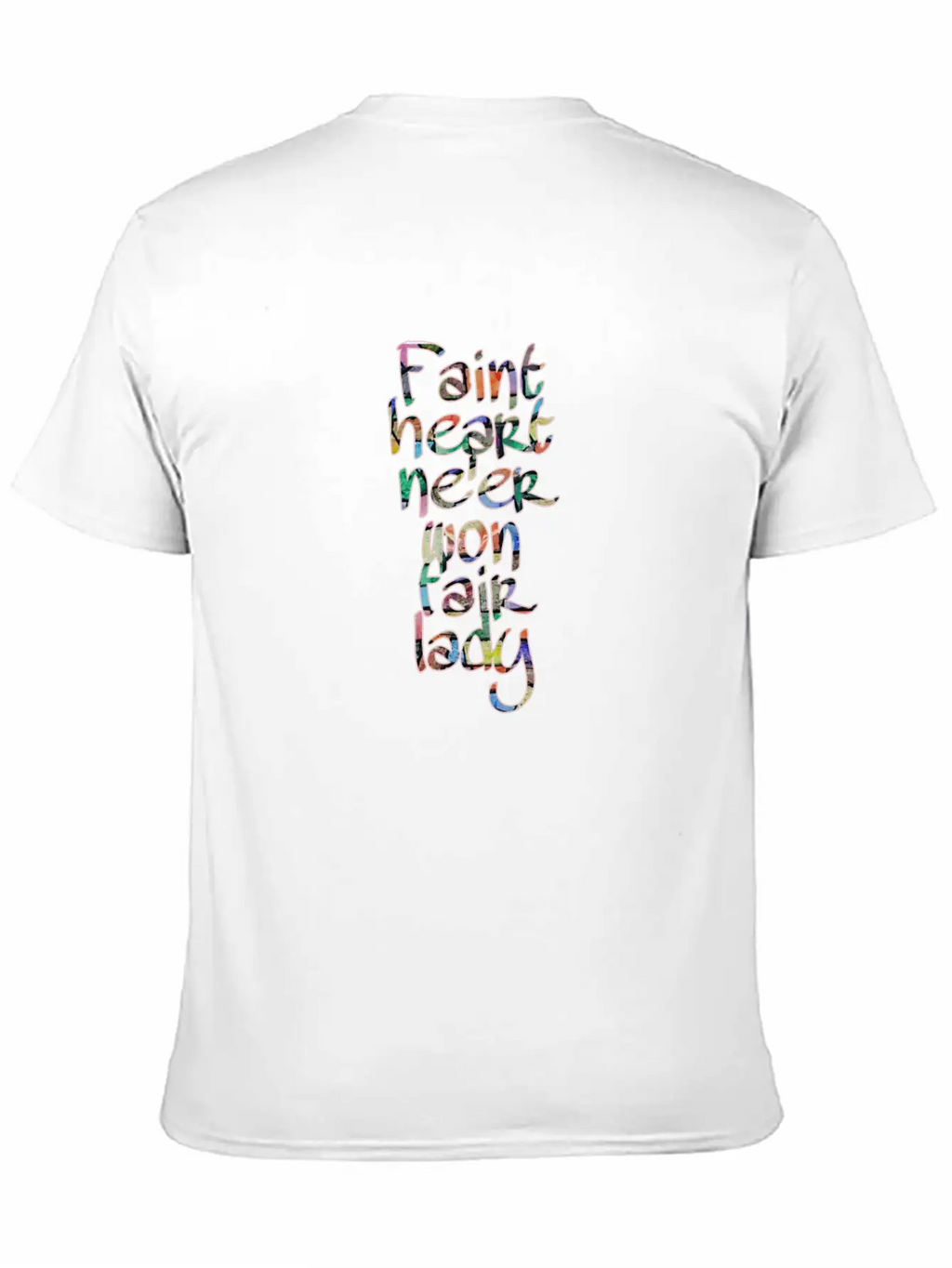 Faint Heart Never Won Fair Lady Relaxed Everyday Tee – Lightweight And Durable Cotton