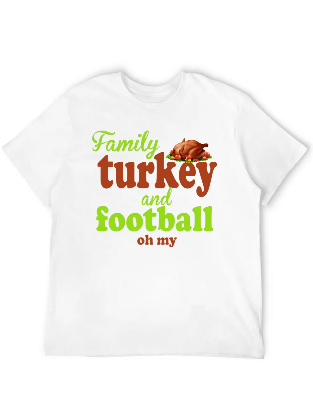 Family, Turkey, And Football — Oh My Basic Graphic T-Shirt – Daily Comfort In Soft Cotton