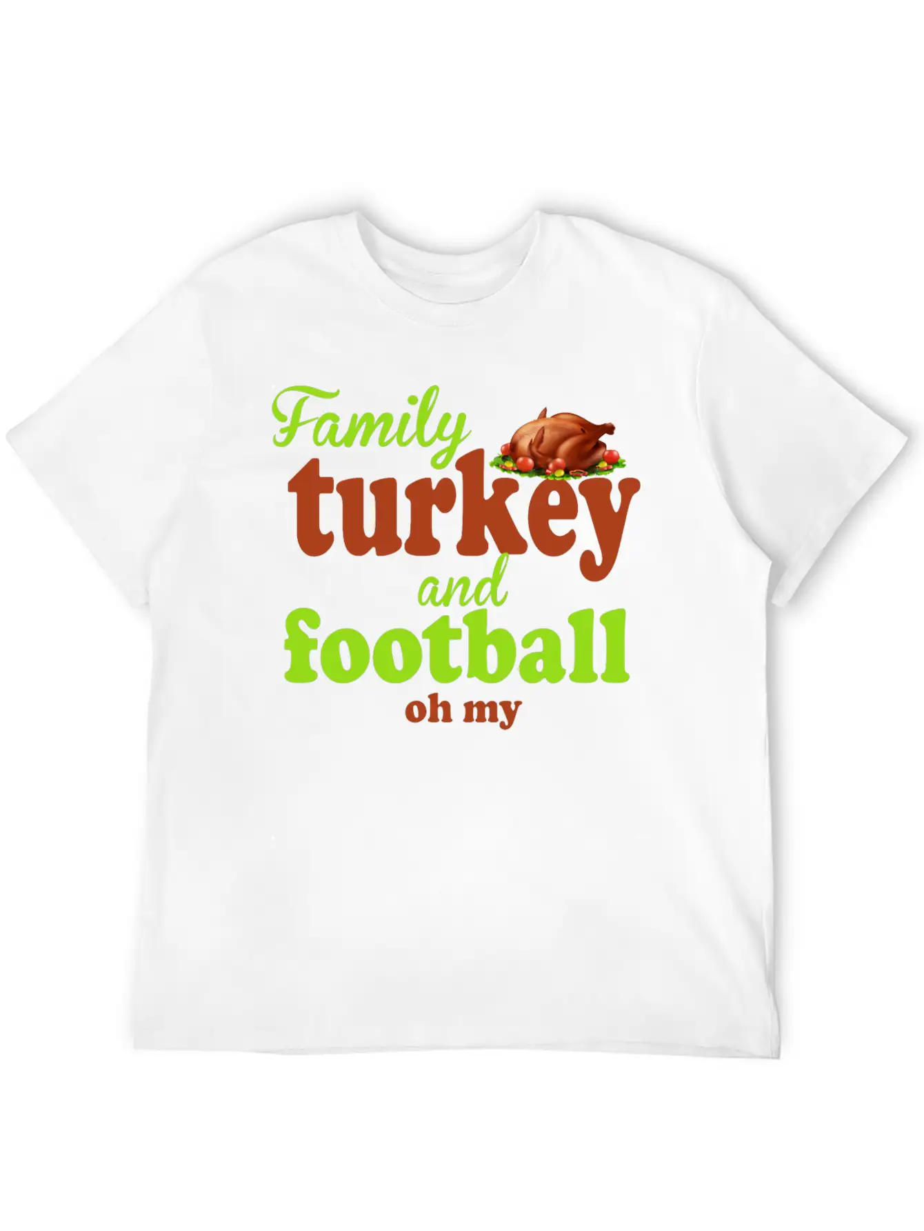 Family, Turkey, And Football — Oh My Basic Graphic T-Shirt – Daily Comfort In Soft Cotton