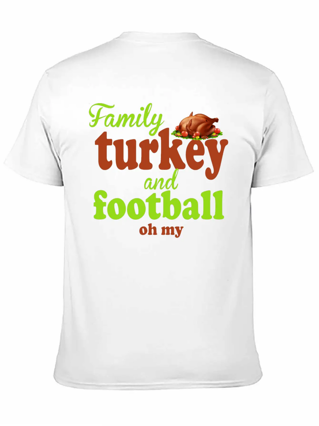 Family, Turkey, And Football — Oh My Basic Graphic T-Shirt – Daily Comfort In Soft Cotton
