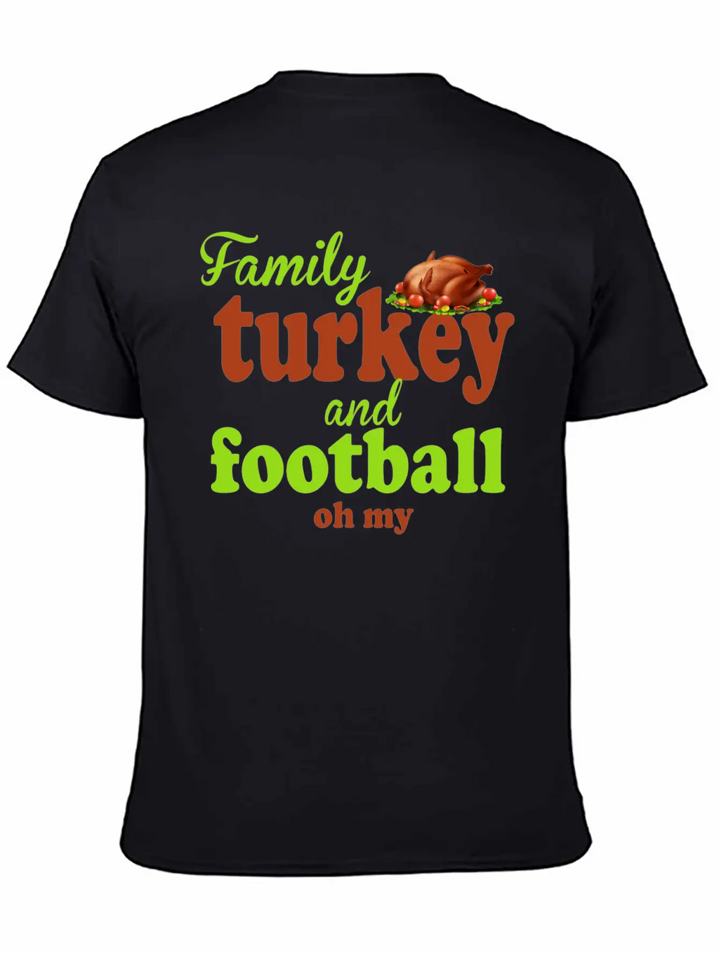 Family, Turkey, And Football — Oh My Basic Graphic T-Shirt – Daily Comfort In Soft Cotton