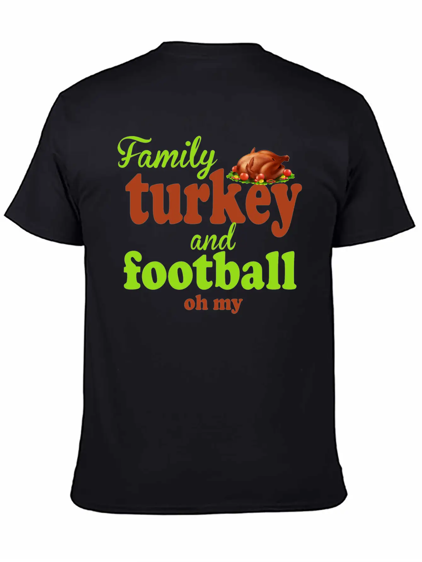 Family, Turkey, And Football — Oh My Basic Graphic T-Shirt – Daily Comfort In Soft Cotton