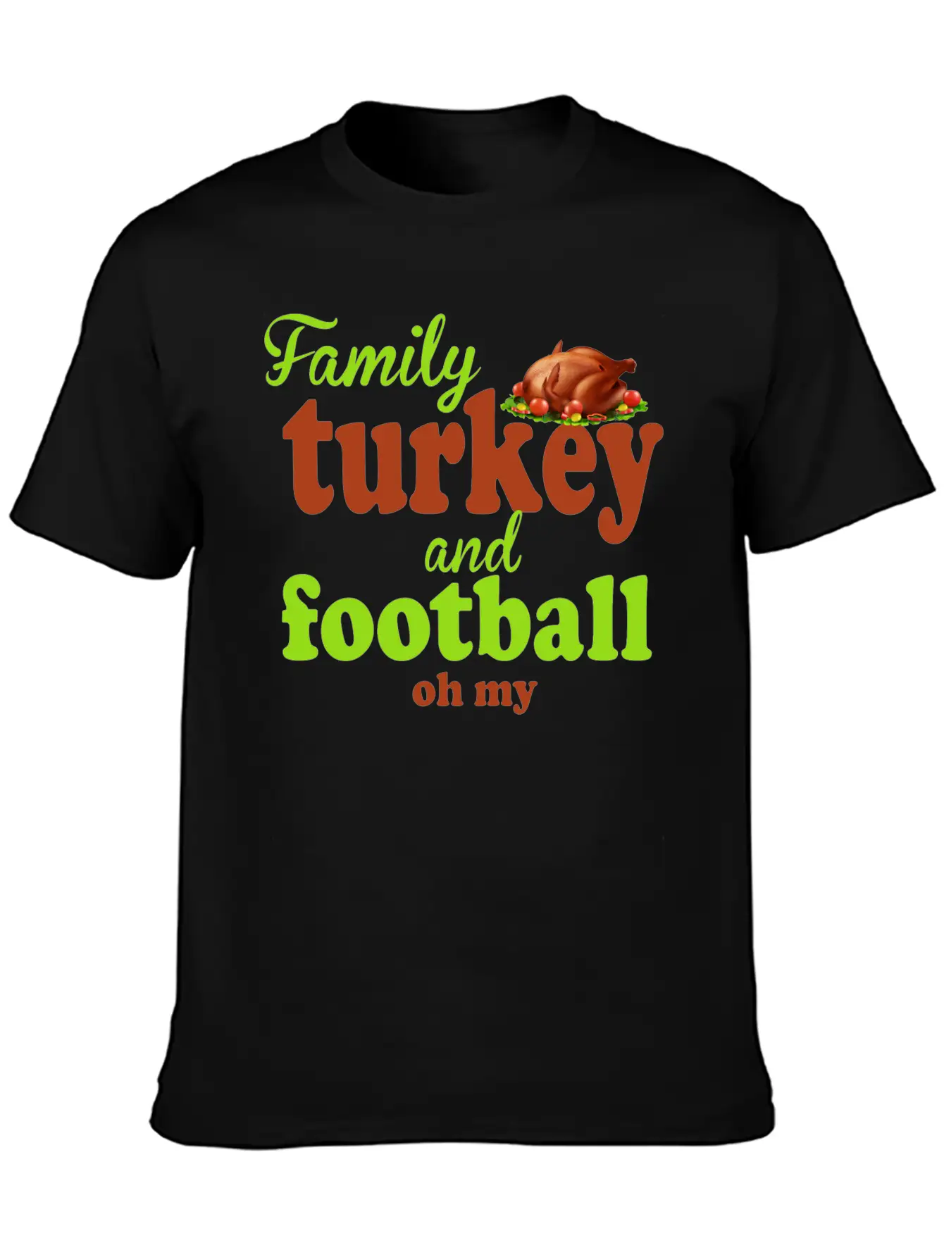 Family, Turkey, And Football — Oh My Basic Graphic T-Shirt – Daily Comfort In Soft Cotton
