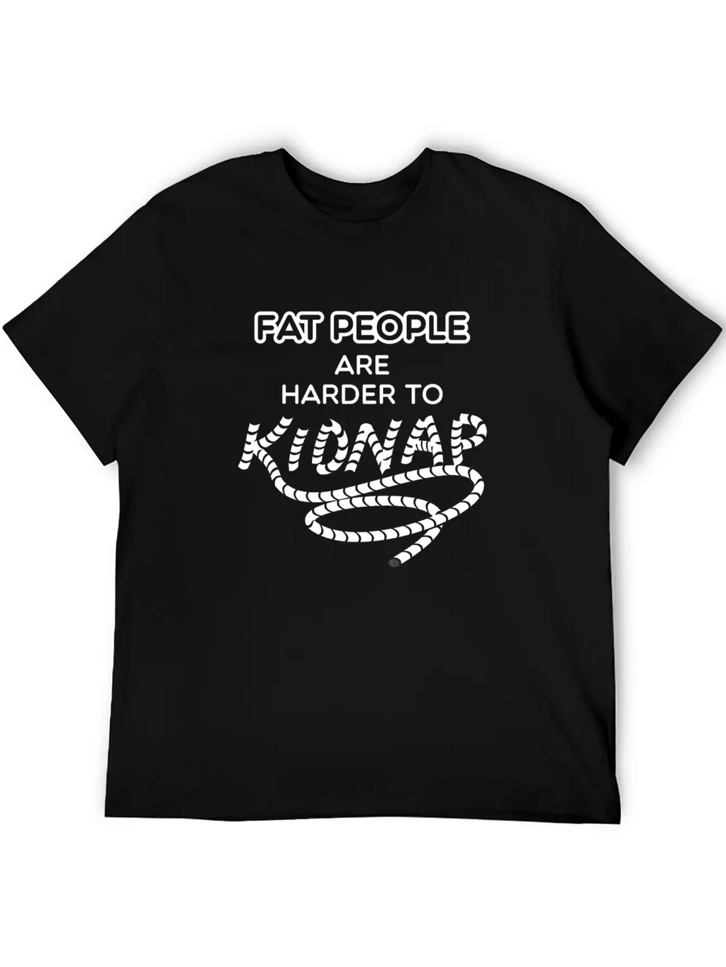 Fat People Are Harder To Kidnap Breathable Graphic T-Shirt – Perfect For Casual Days