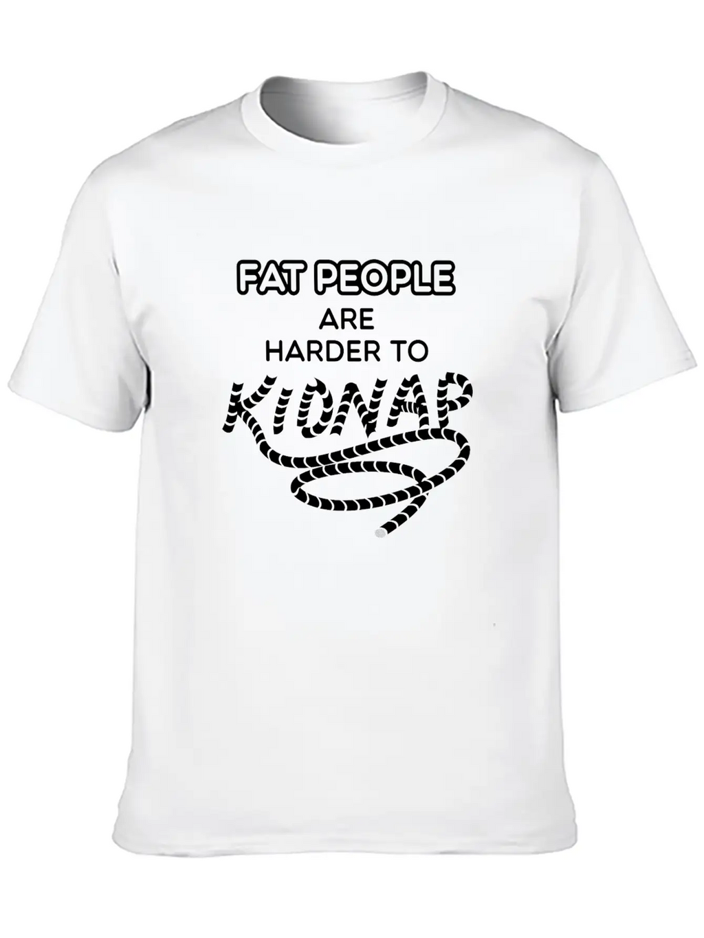 Fat People Are Harder To Kidnap Breathable Graphic T-Shirt – Perfect For Casual Days