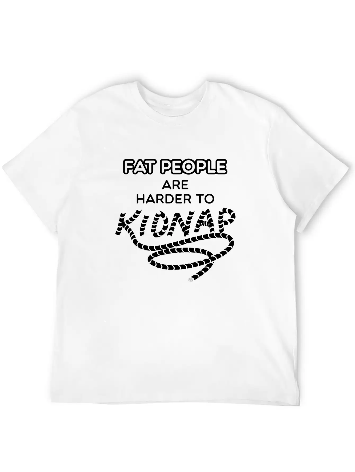 Fat People Are Harder To Kidnap Breathable Graphic T-Shirt – Perfect For Casual Days