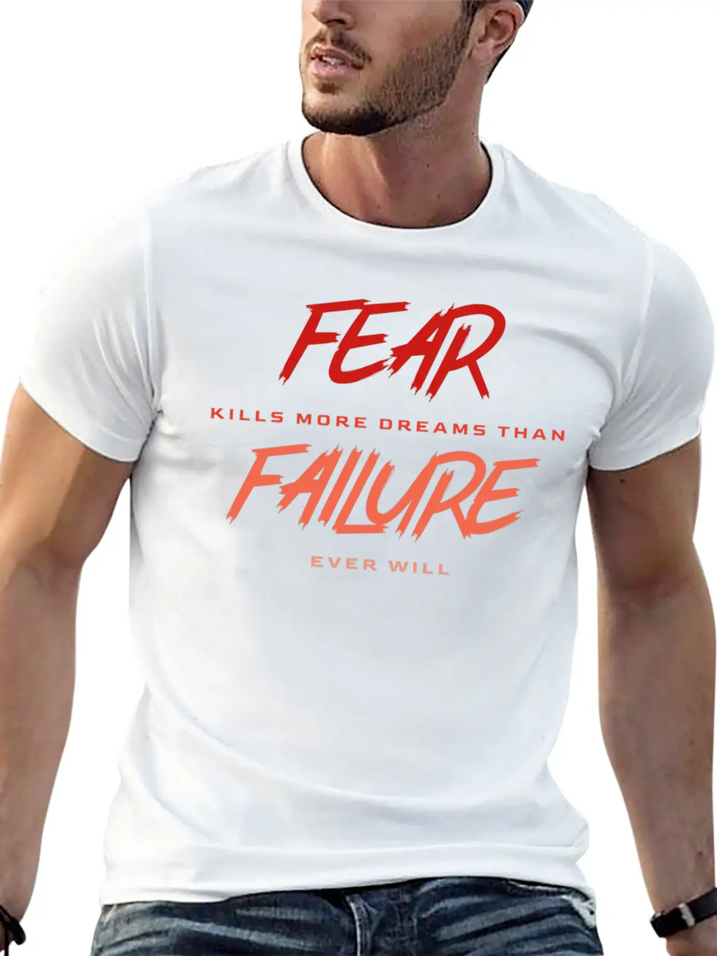 Fear Kills More Dreams Than Failure Ever Will Basic Graphic T-Shirt – Daily Comfort In Soft Cotton